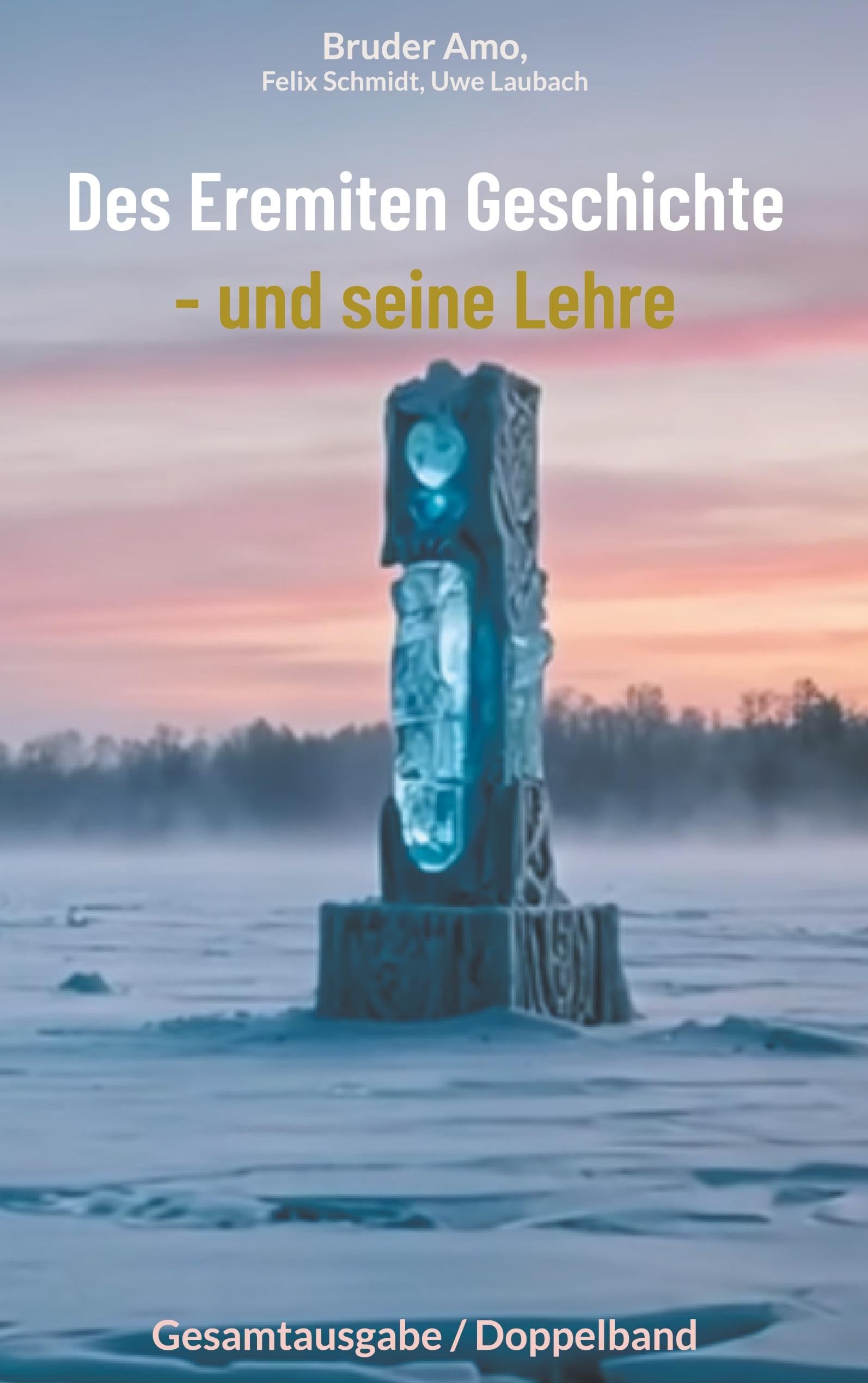 Des Eremiten Geschichte - und seine Lehre: Gesamtausgabe / Doppelband Religion & Esotericism