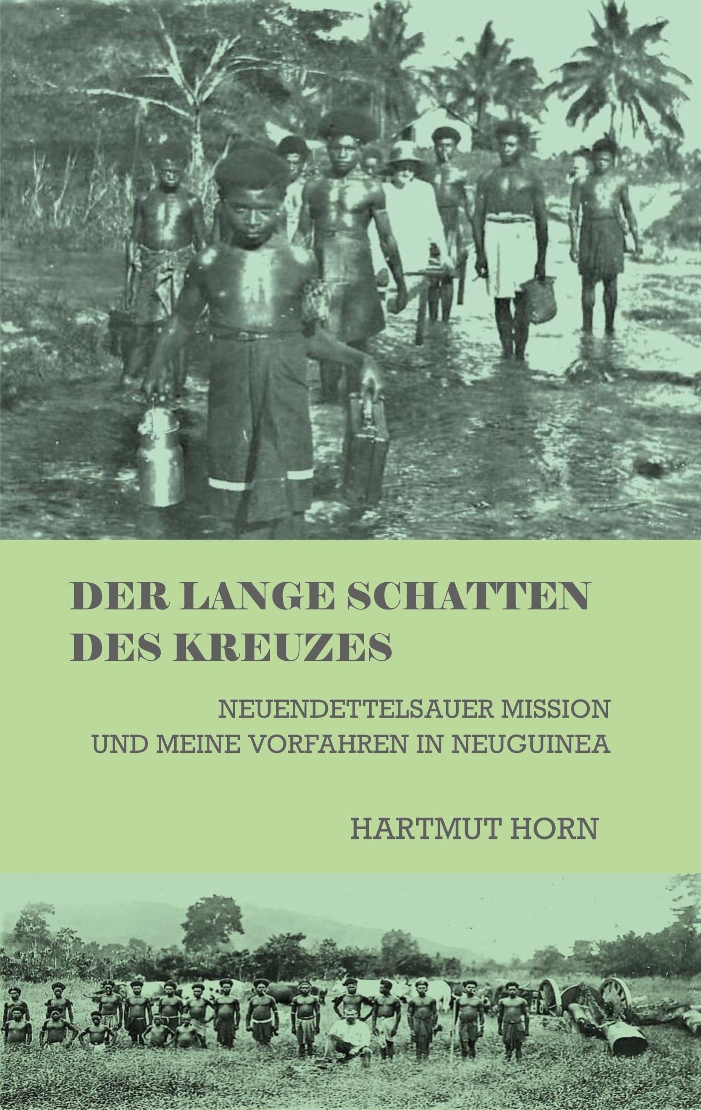 Der lange Schatten des Kreuzes: Neuendettelsauer Mission und meine Vorfahren in Neuguinea Books