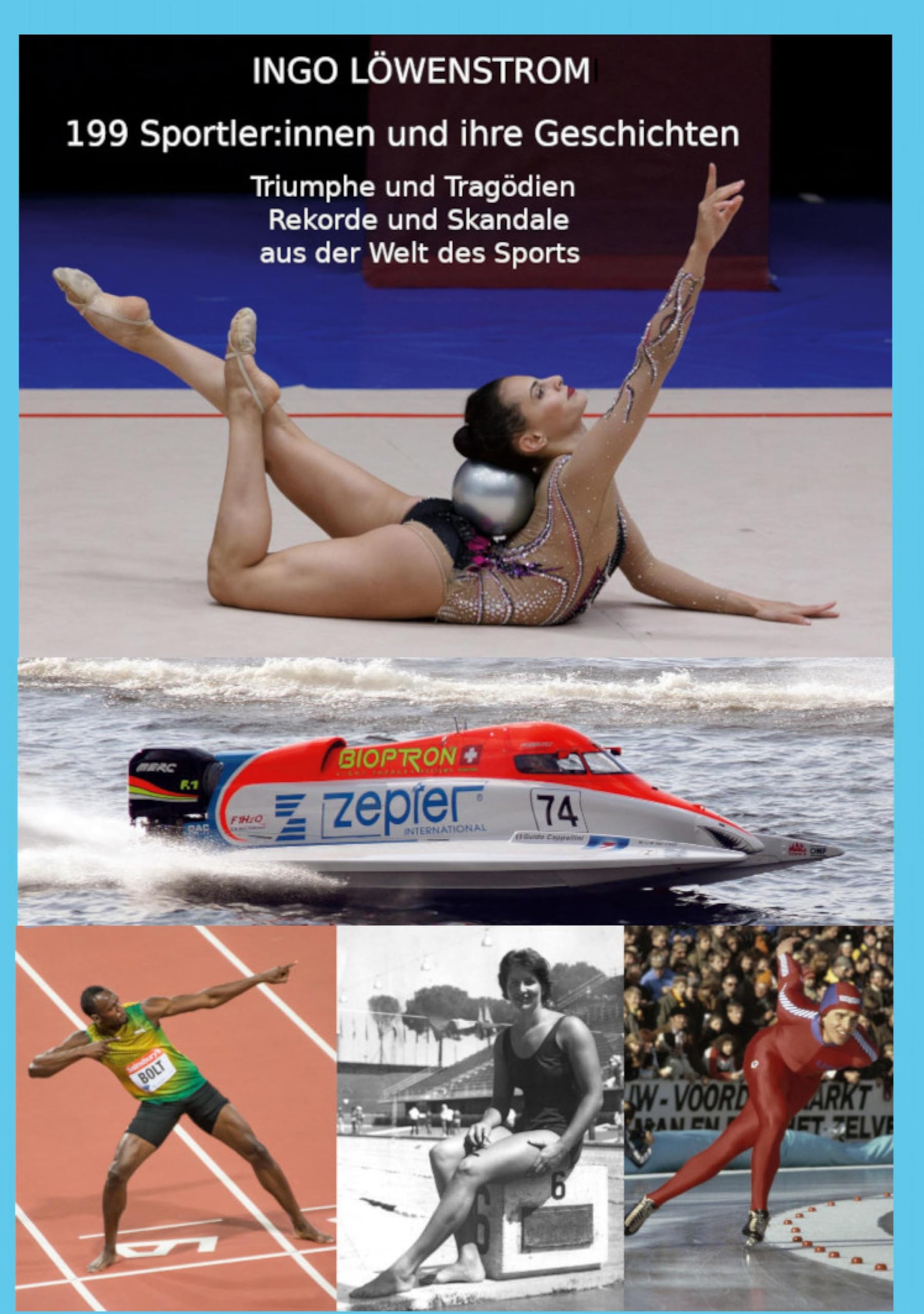 199 Sportler:innen und ihre Geschichten: Triumphe und Tragödien, Rekorde und Skandale aus der Welt des Sports Leisure & Fun