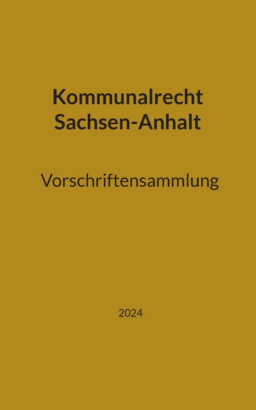 Kommunalrecht Sachsen-Anhalt. Vorschriftensammlung Law