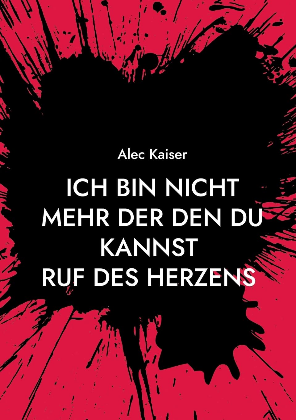 Ich bin nicht mehr der den du kannst: Ruf des Herzens (Ich bin nicht mehr der den du Kanntest) Contemporary literature