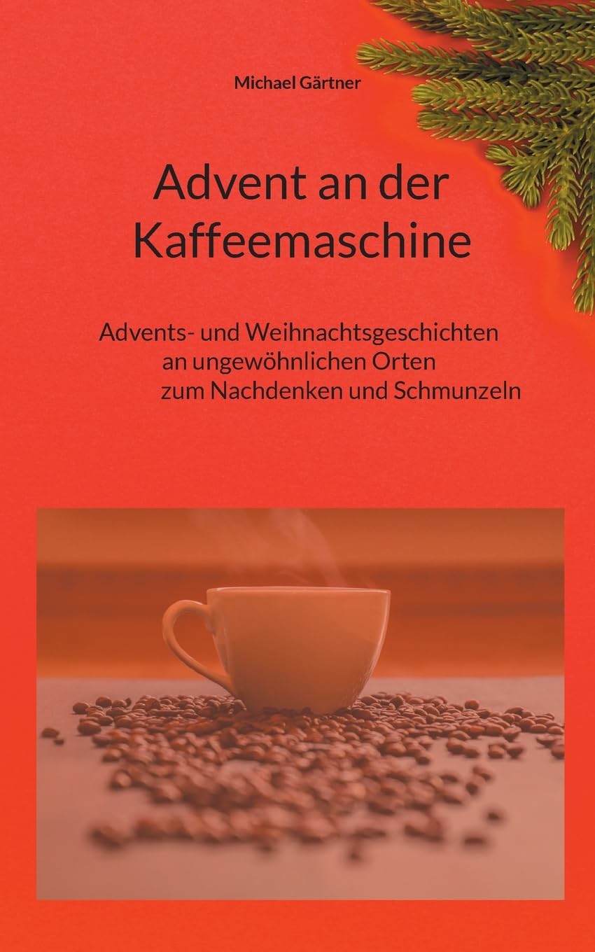 Advent an der Kaffeemaschine Essays & Short Stories