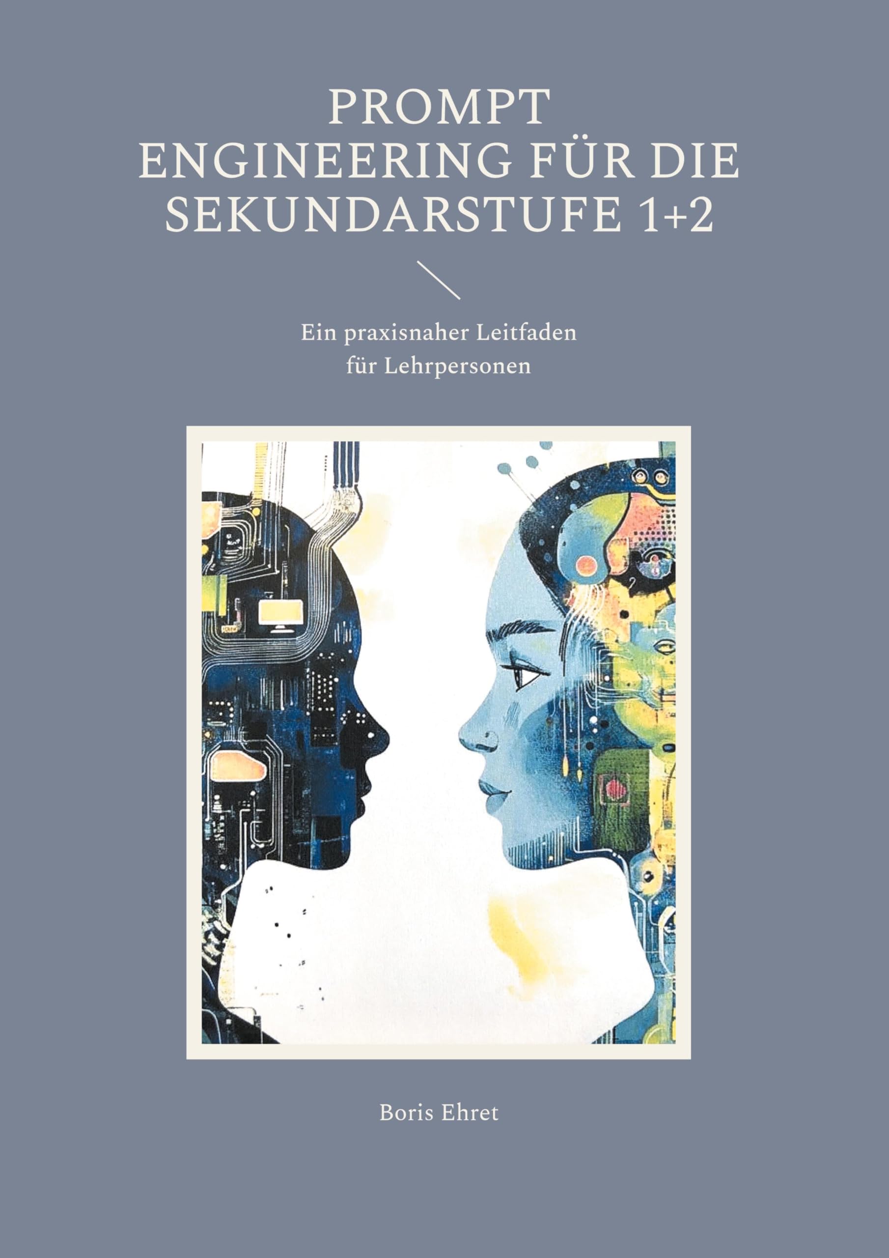 Prompt Engineering für die Sekundarstufe 1+2: Ein praxisnaher Leitfaden für Lehrpersonen Computer Science