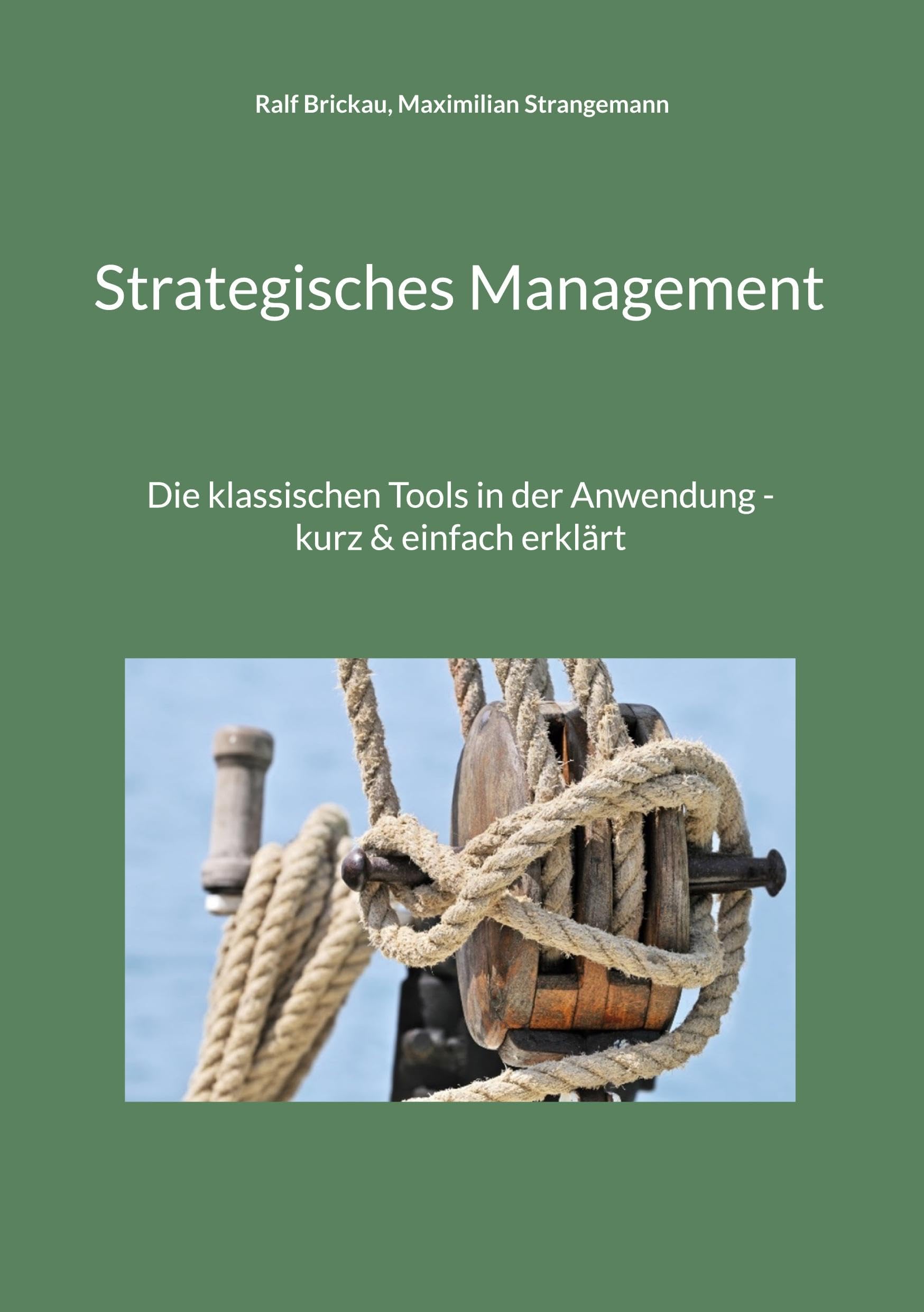Strategisches Management: Die klassischen Tools in der Anwendung - kurz & einfach erklärt (Synergetic Management Toolbox) Law