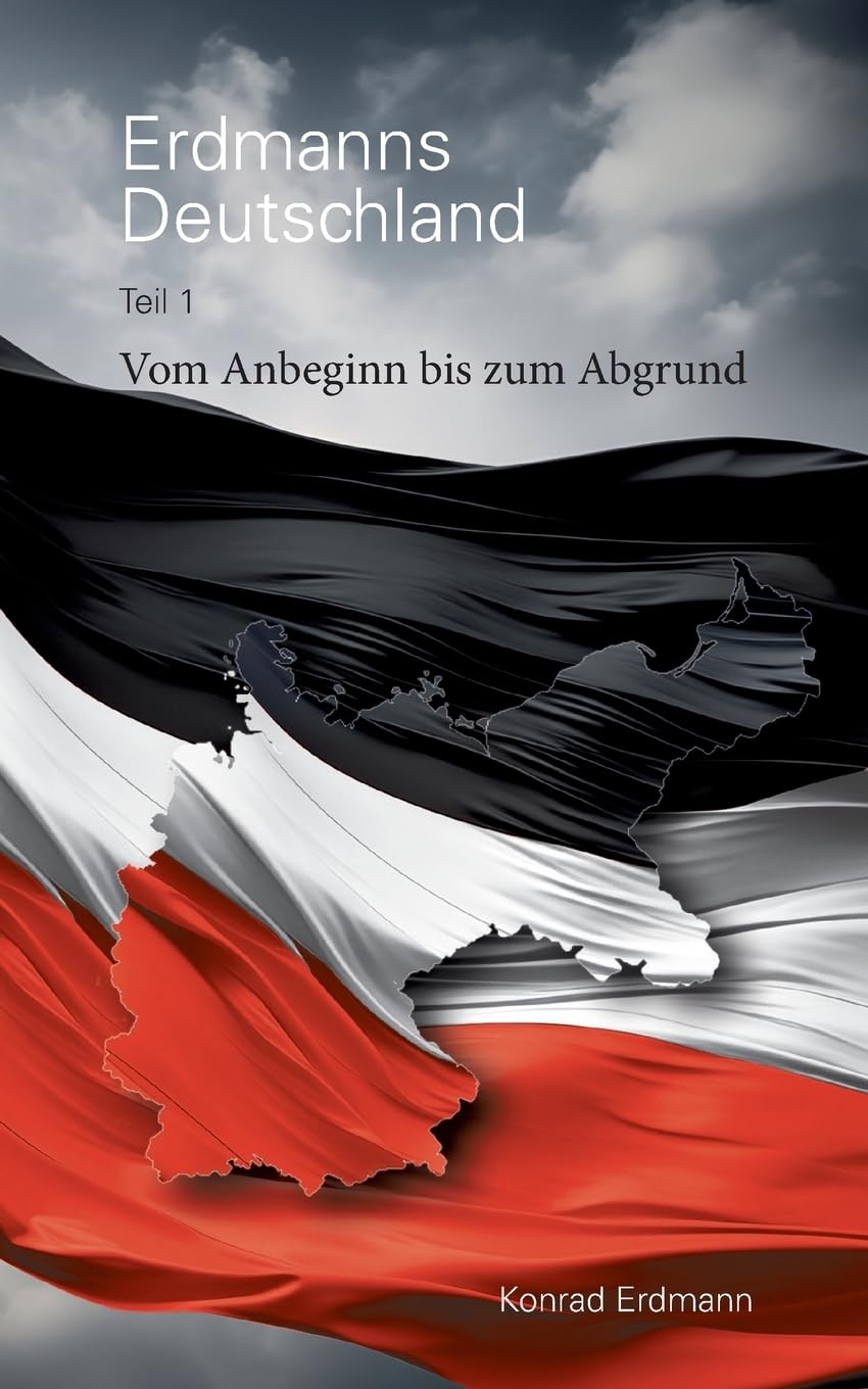 Erdmanns Deutschland: Teil 1 Vom Anbeginn bis zum Abgrund Books