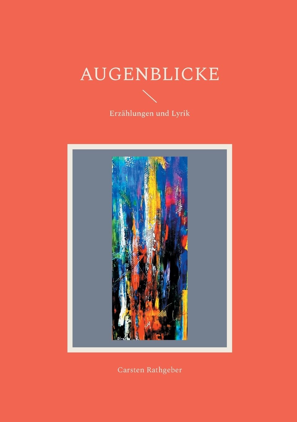 Augenblicke: Erzählungen und Lyrik Poetry