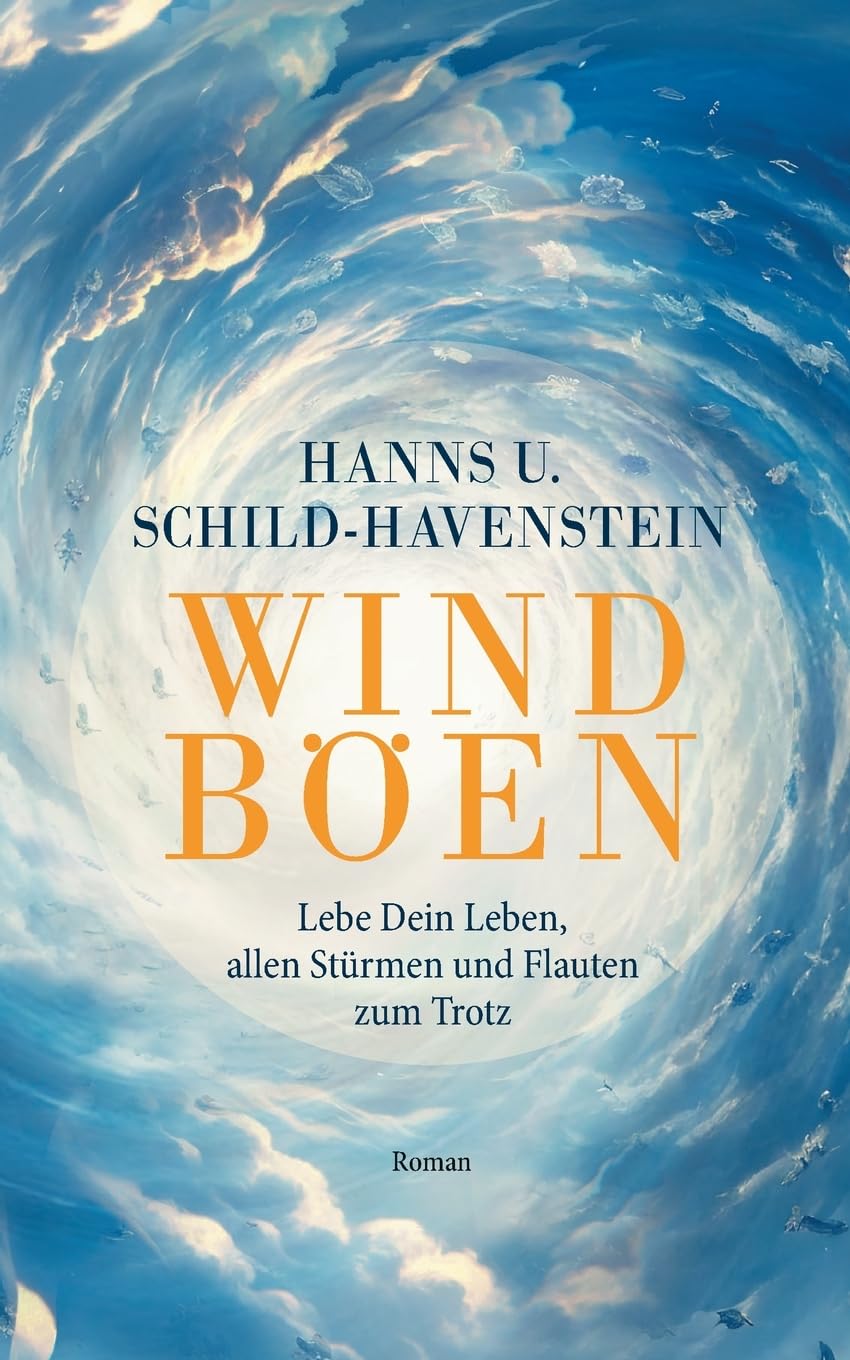 Windböen: Lebe Dein Leben, allen Stürmen und Flauten zum Trotz (Im Rausch des Lebens ... von den Sonnenstrahlen zu den Windböen) Personalities Books