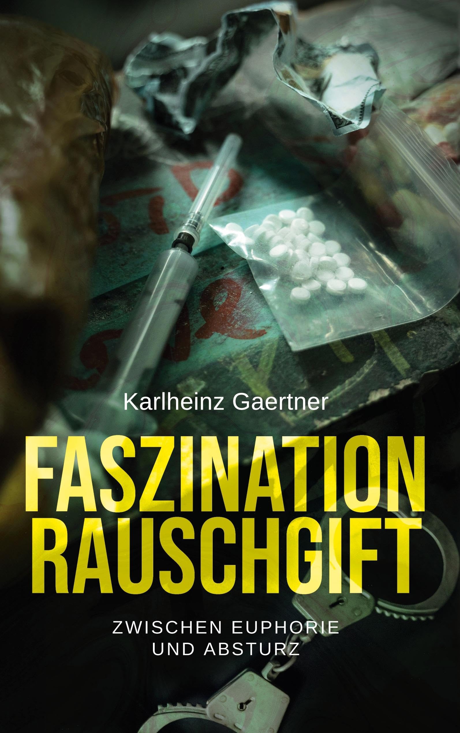 Faszination Rauschgift: Zwischen Euphorie und Absturz Social Sciences