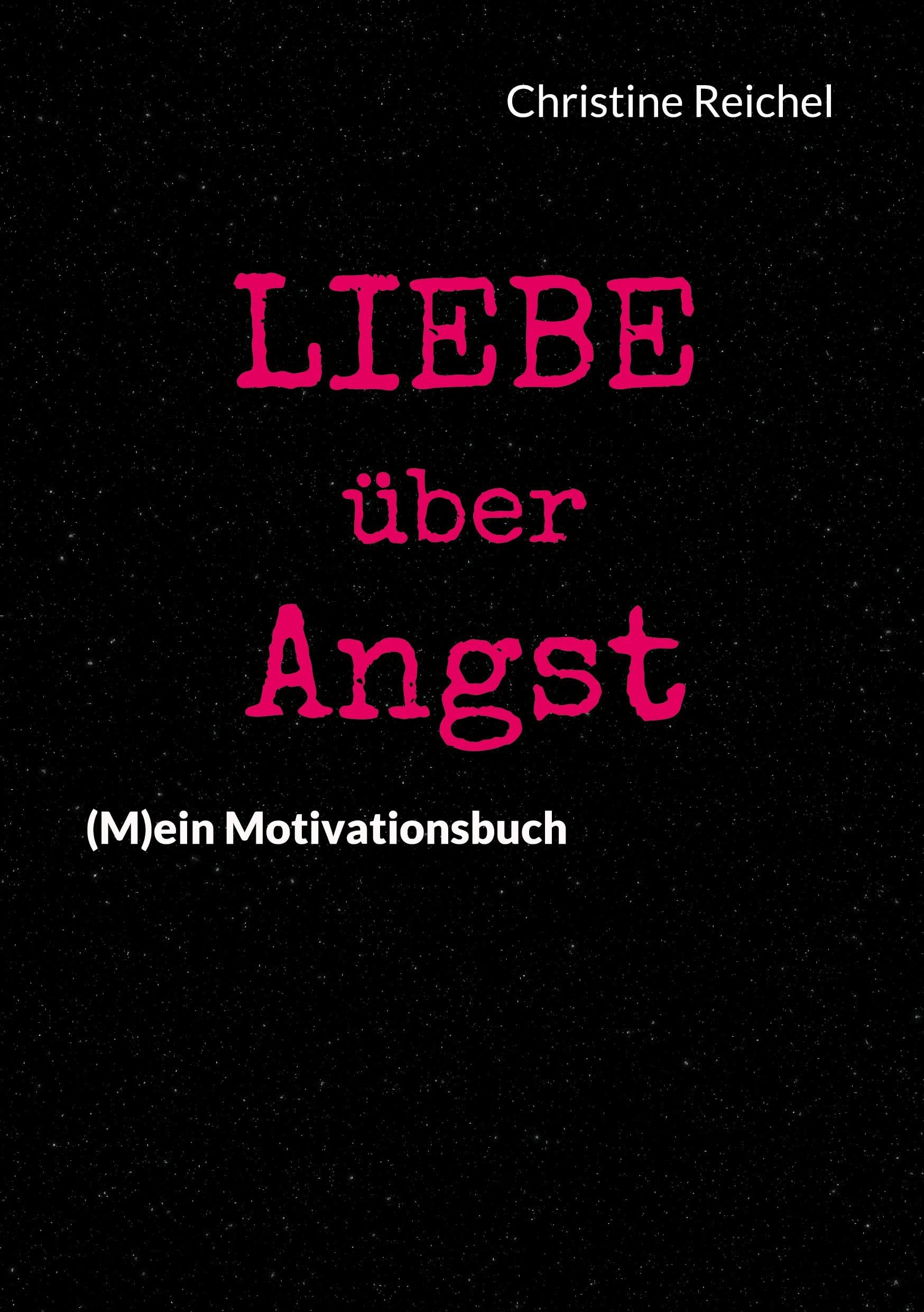 Liebe über Angst: (M)ein Motivationsbuch Poetry