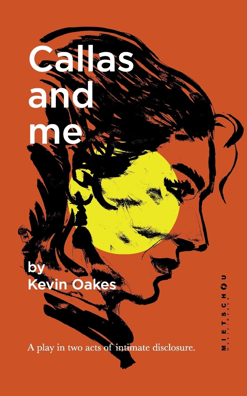 Callas and me: A play in two acts of intimate disclosure. book