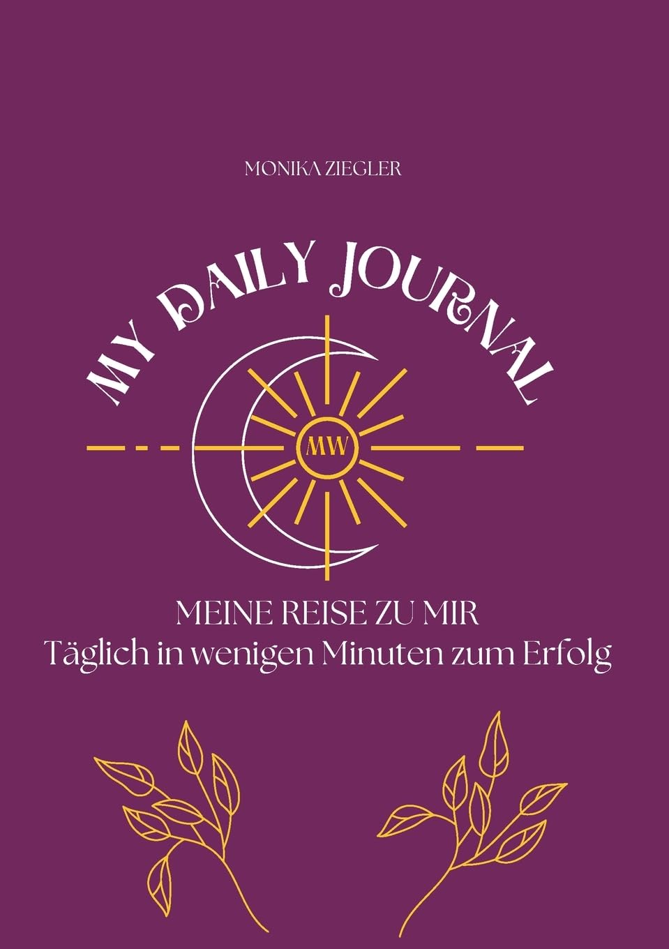 My daily Journal: Meine Reise zu mir Business, Finance & Career
