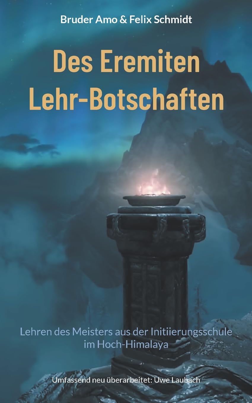 Des Eremiten Lehr-Botschaften: Lehren des Meisters aus der Initiierungsschule im Hoch-Himalaya Religion & Esotericism