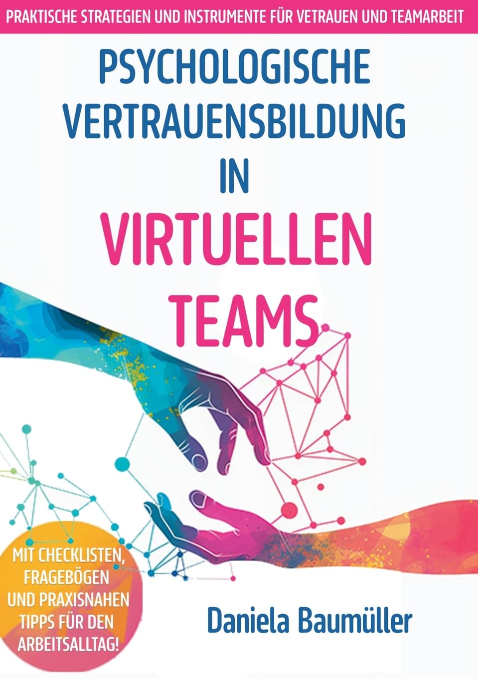 Psychologische Vertrauensbildung in virtuellen Teams: Praktische Strategien und Instrumente für Vertrauen und Teamarbeit Law