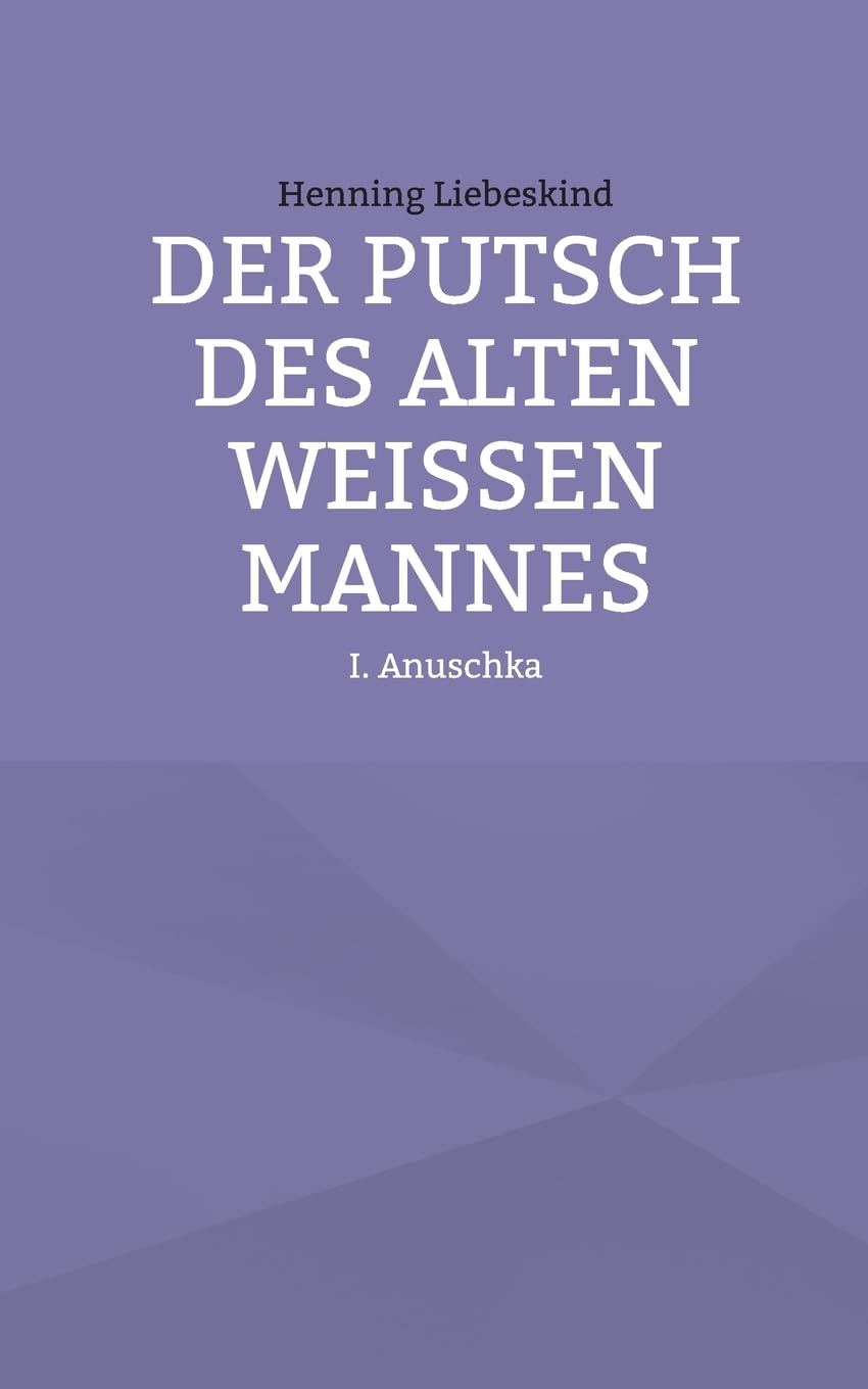 Der Putsch des alten weißen Mannes: Anuschka Contemporary literature