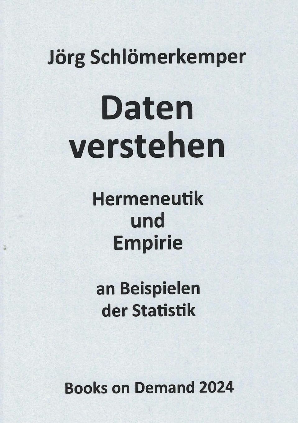 Daten verstehen: Hermeneutik und Empirie an Beispielen der Statistik Learning & Reference