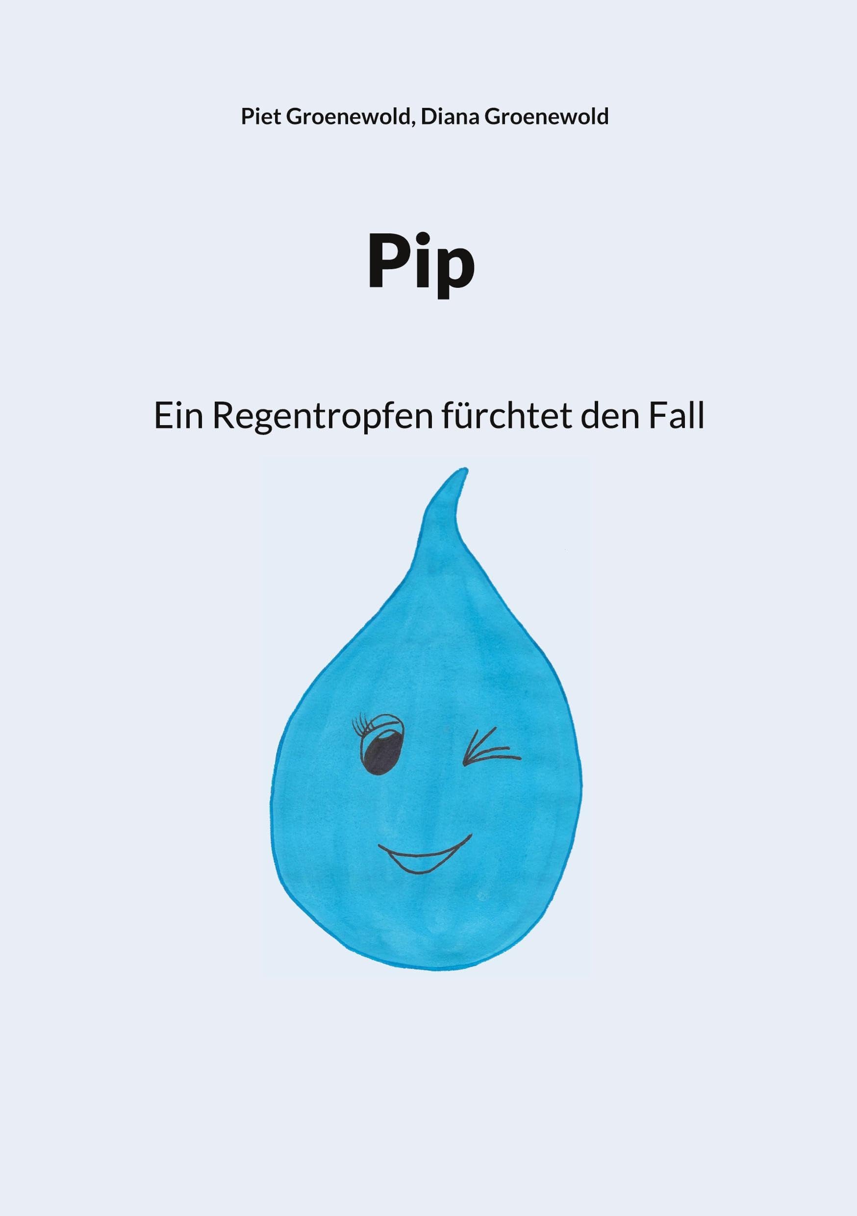 Pip: Ein Regentropfen fürchtet den Fall Novels & Short Stories