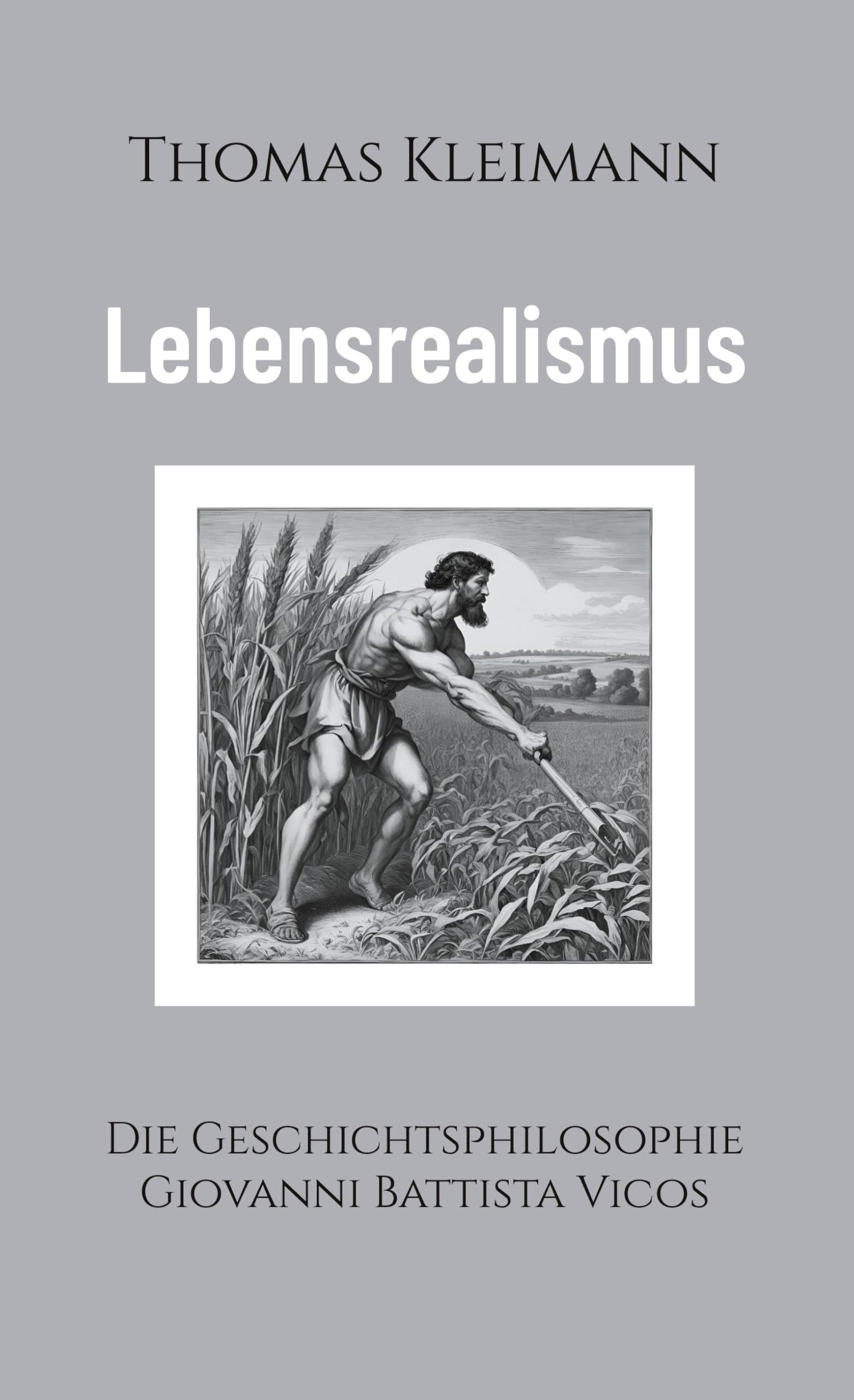 Lebensrealismus: Die Geschichtsphilosophie Giovanni Battista Vicos Philosophy