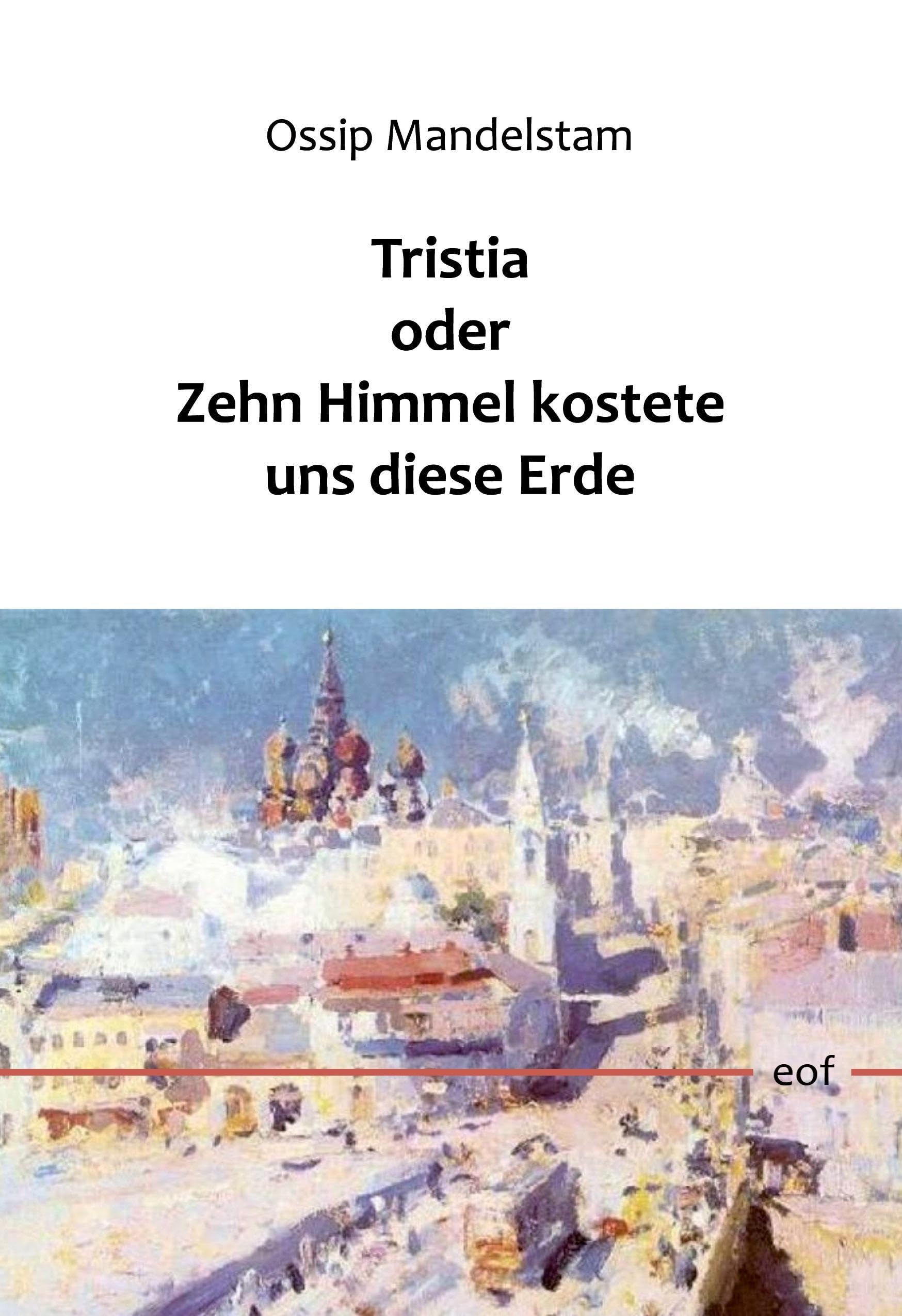Tristia oder Zehn Himmel kostete uns diese Erde: Gesammelte Gedichte 1915-1925 (edition offenes feld) Poetry