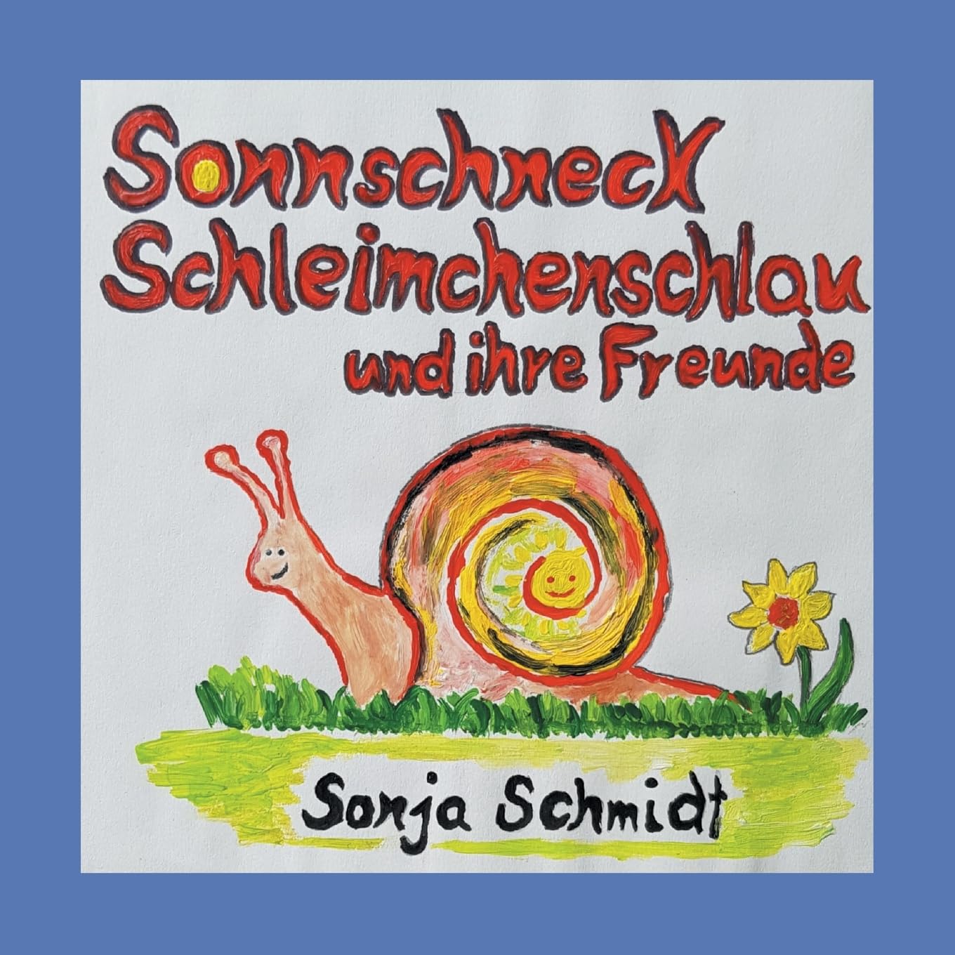 Sonnschneck Schleimchenschlau und ihre Freunde Novels & Short Stories