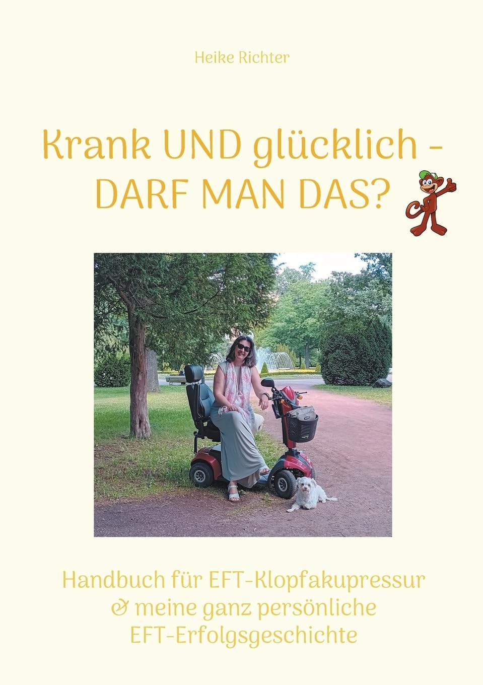 Krank und glücklich - Darf man das?: Handbuch für EFT-Klopfakupressur & meine ganz persönliche EFT-Erfolgsgeschichte Business, Finance & Career