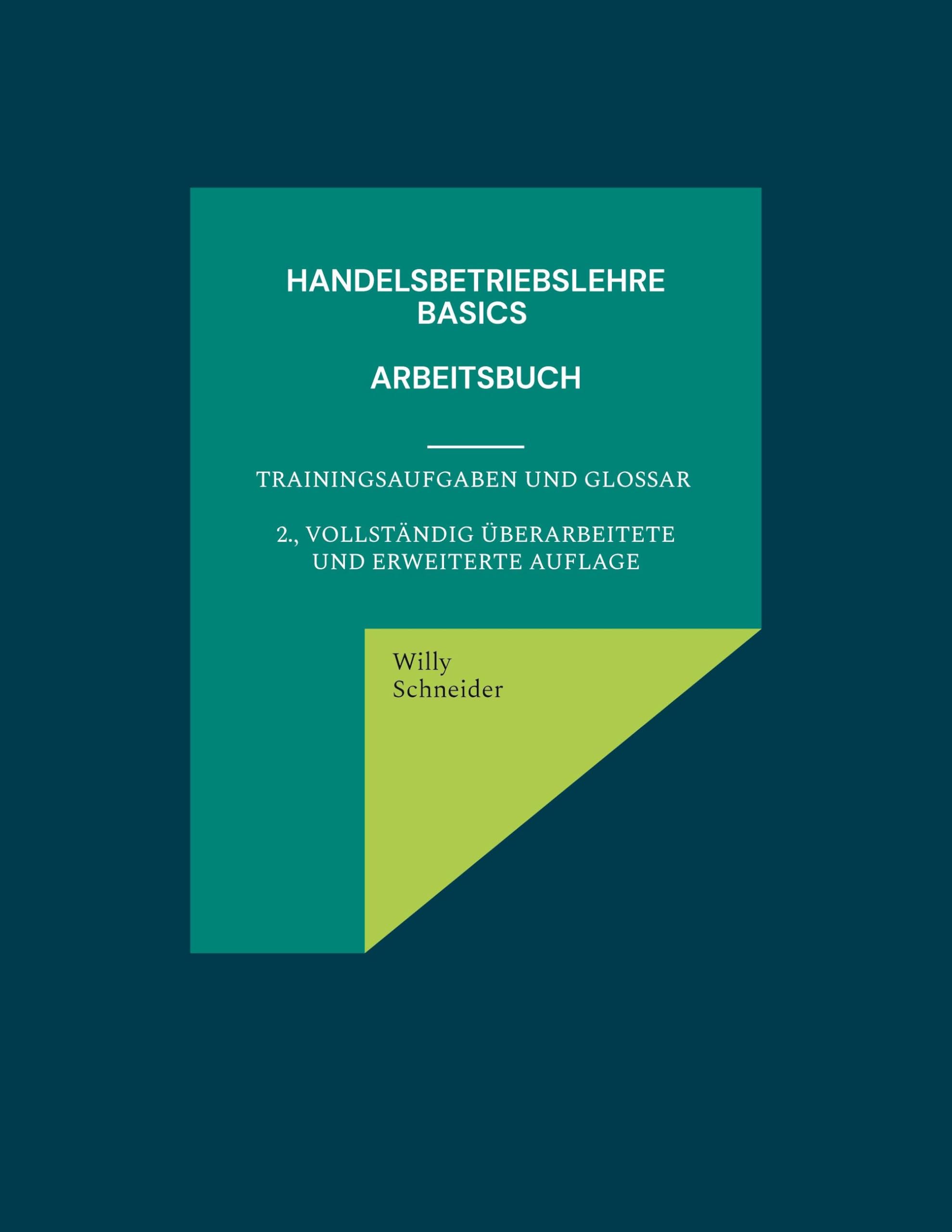 Handelsbetriebslehre Basics - Arbeitsbuch: Trainingsaufgaben und Glossar 2., vollständig überarbeitete und erweiterte Auflage (Fachbuchreihe "WiWi Kompetenz kompakt") Law