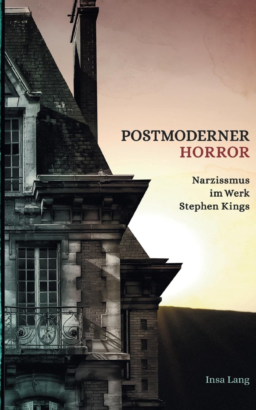 Postmoderner Horror Narzissmus im Werk Stephen Kings Horror & Mystery