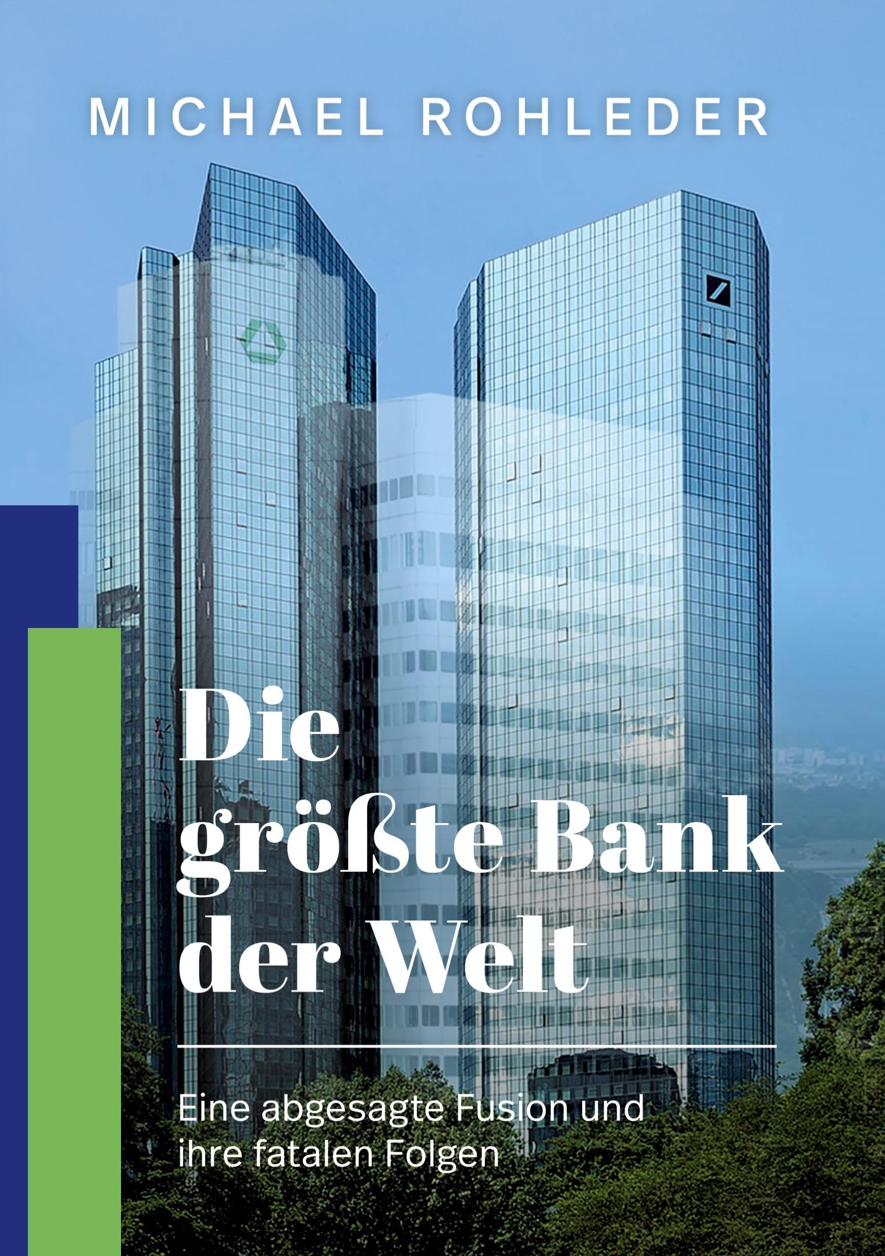 Die größte Bank der Welt: Eine abgesagte Fusion und ihre fatalen Folgen Art & Literature