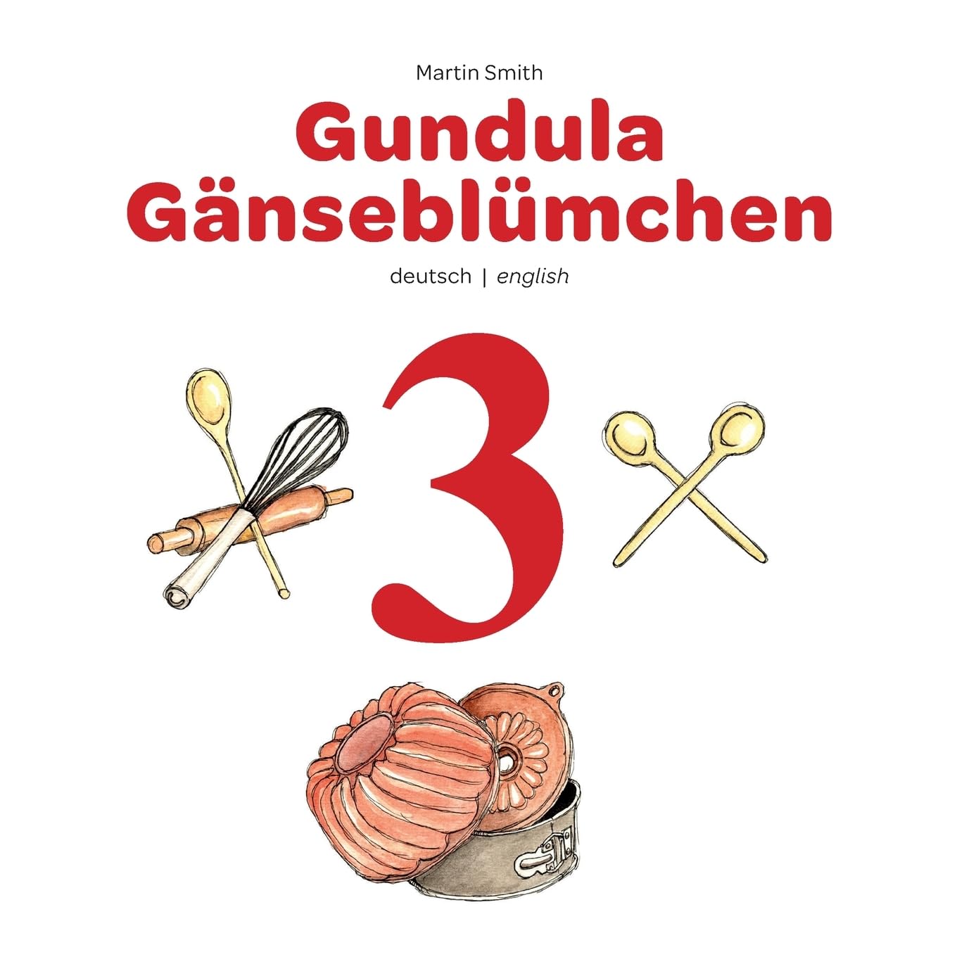Gundula Gänseblümchen 3: Ein Bilderbuch zum Vor- und Selberlesen deutsch/englisch Novels & Short Stories