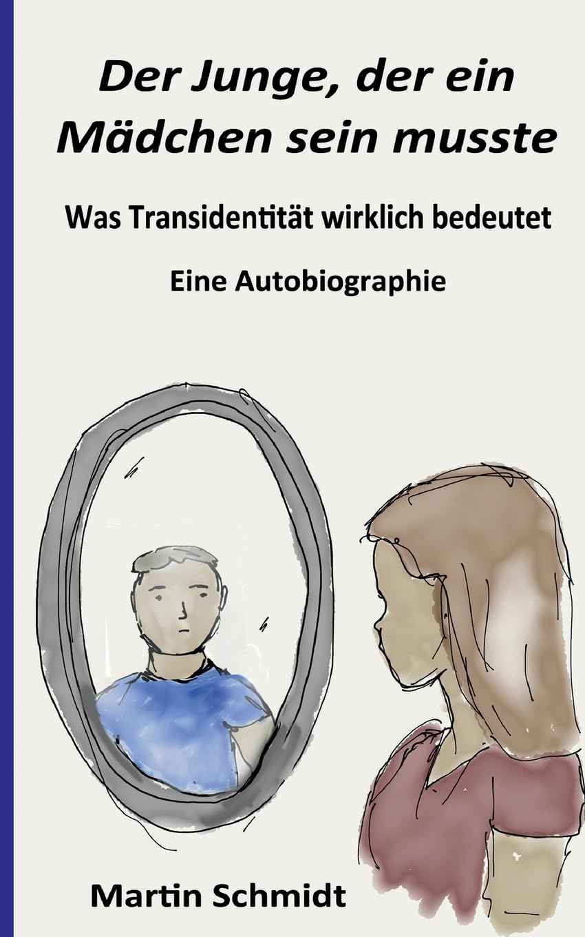 Der Junge, der ein Mädchen sein musste: Was Transidentität wirklich bedeutet - Eine Autobiographie Lifestyle
