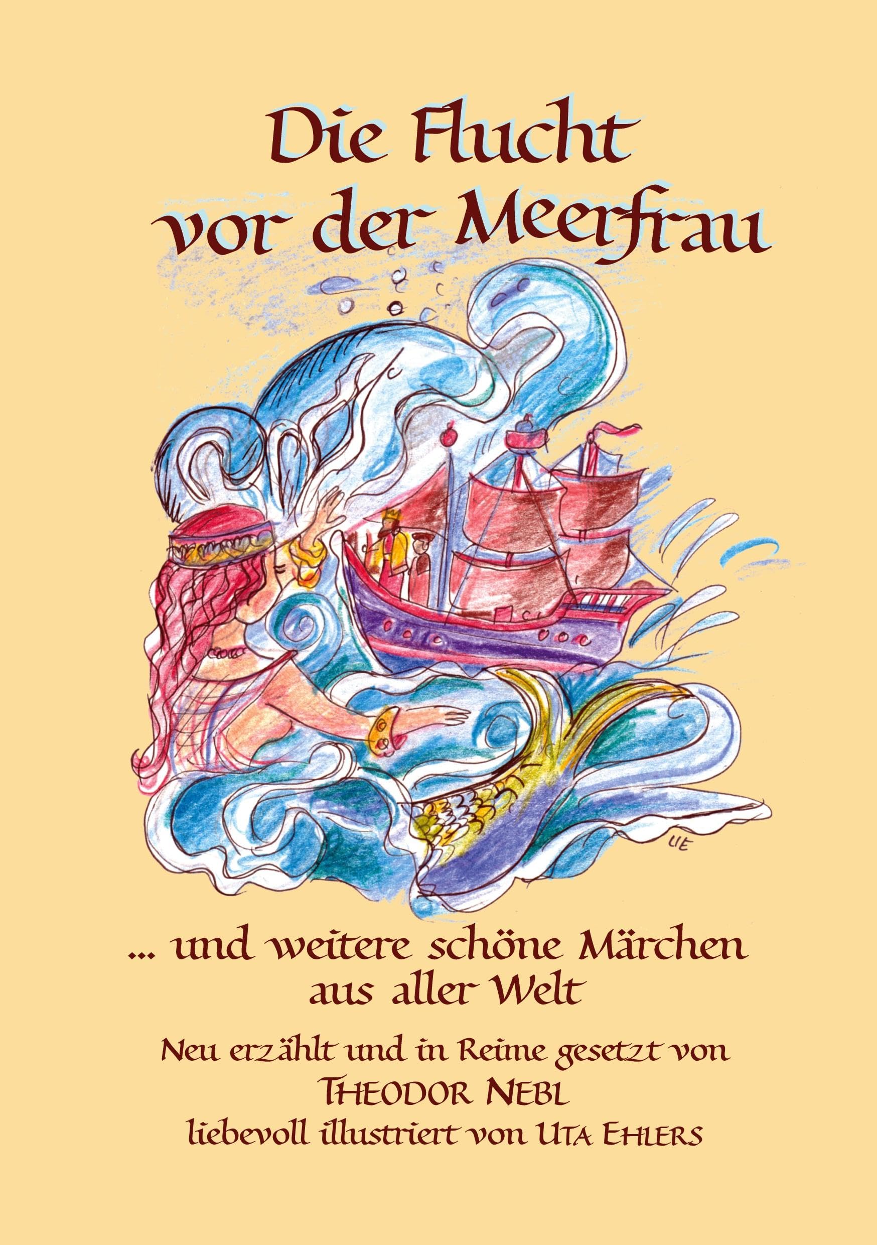 Die Flucht vor der Meerfrau und weitere schöne Märchen aus aller Welt: Neu erzählt und in Reime gesetzt Novels & Short Stories