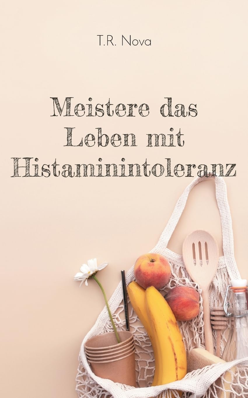 Meistere das Leben mit Histaminintoleranz Lifestyle