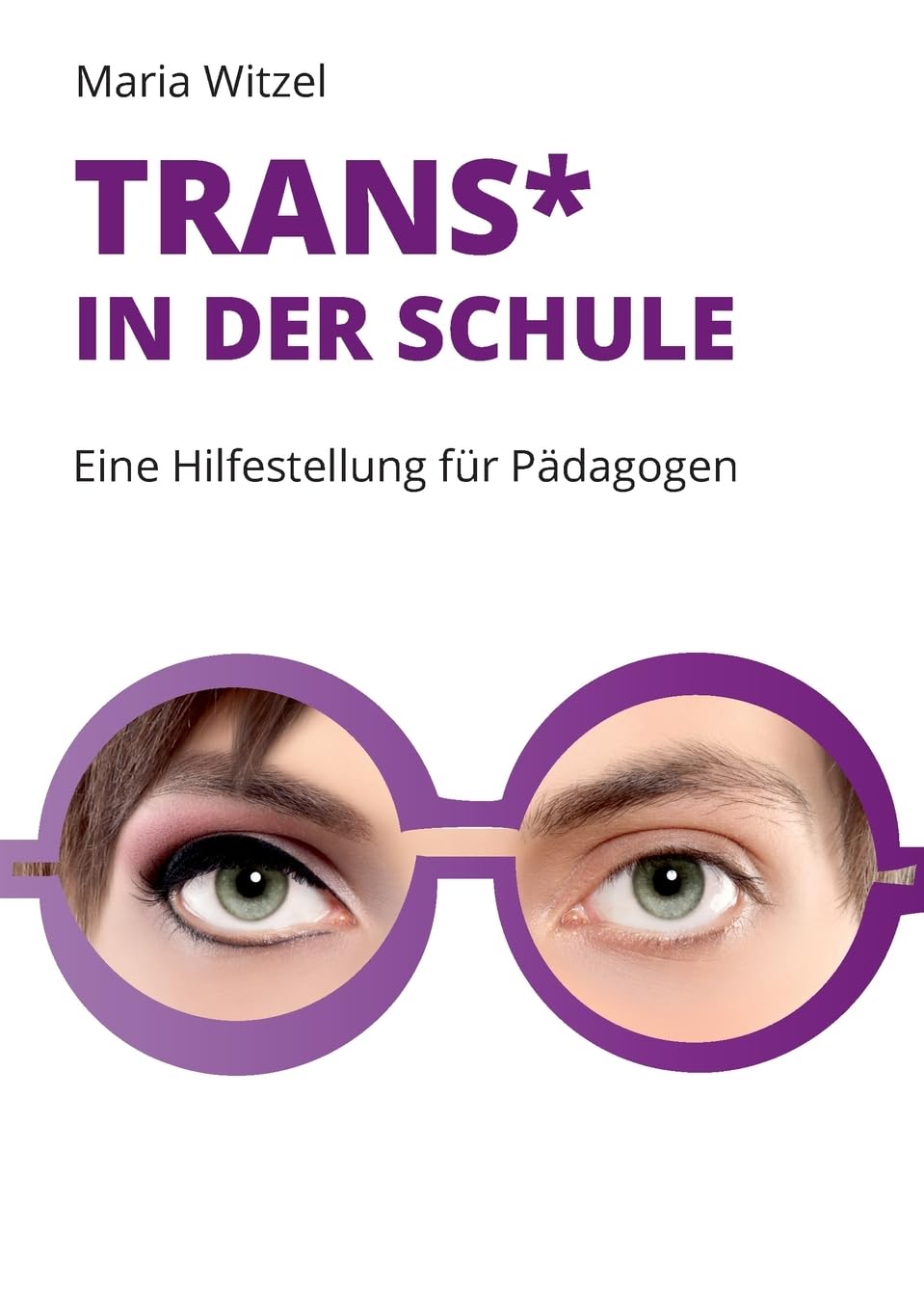 Trans* in der Schule:: Eine Hilfestellung für Pädagogen Education & Training