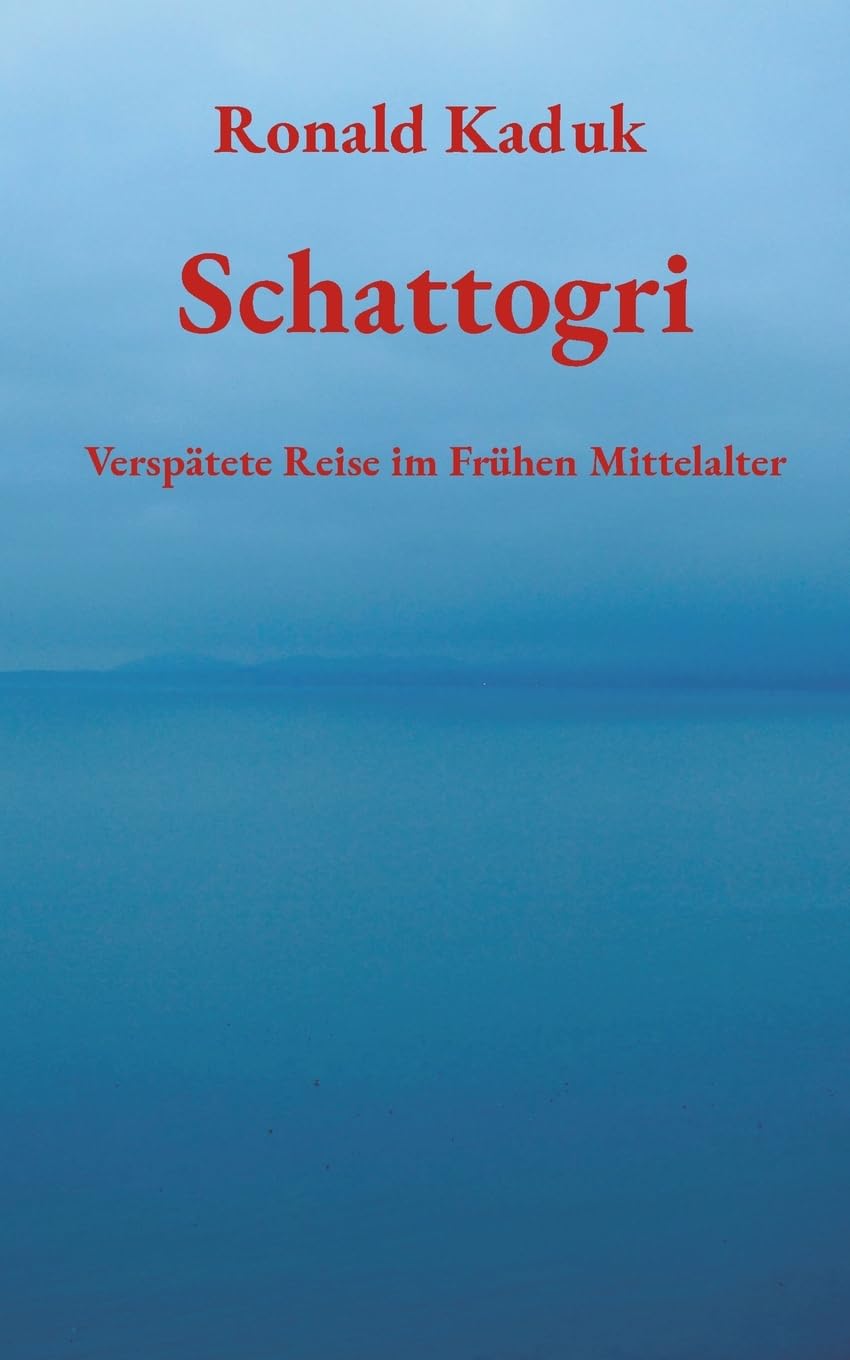 Schattogri: Verspätete Reise im Frühen Mittelalter Contemporary literature