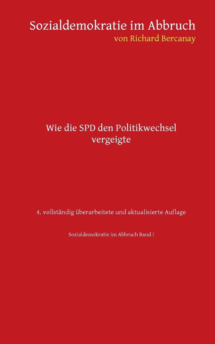 Sozialdemokratie im Abbruch: Wie die SPD den Politikwechsel vergeigte - 4. vollständig überarbeitete Auflage Law