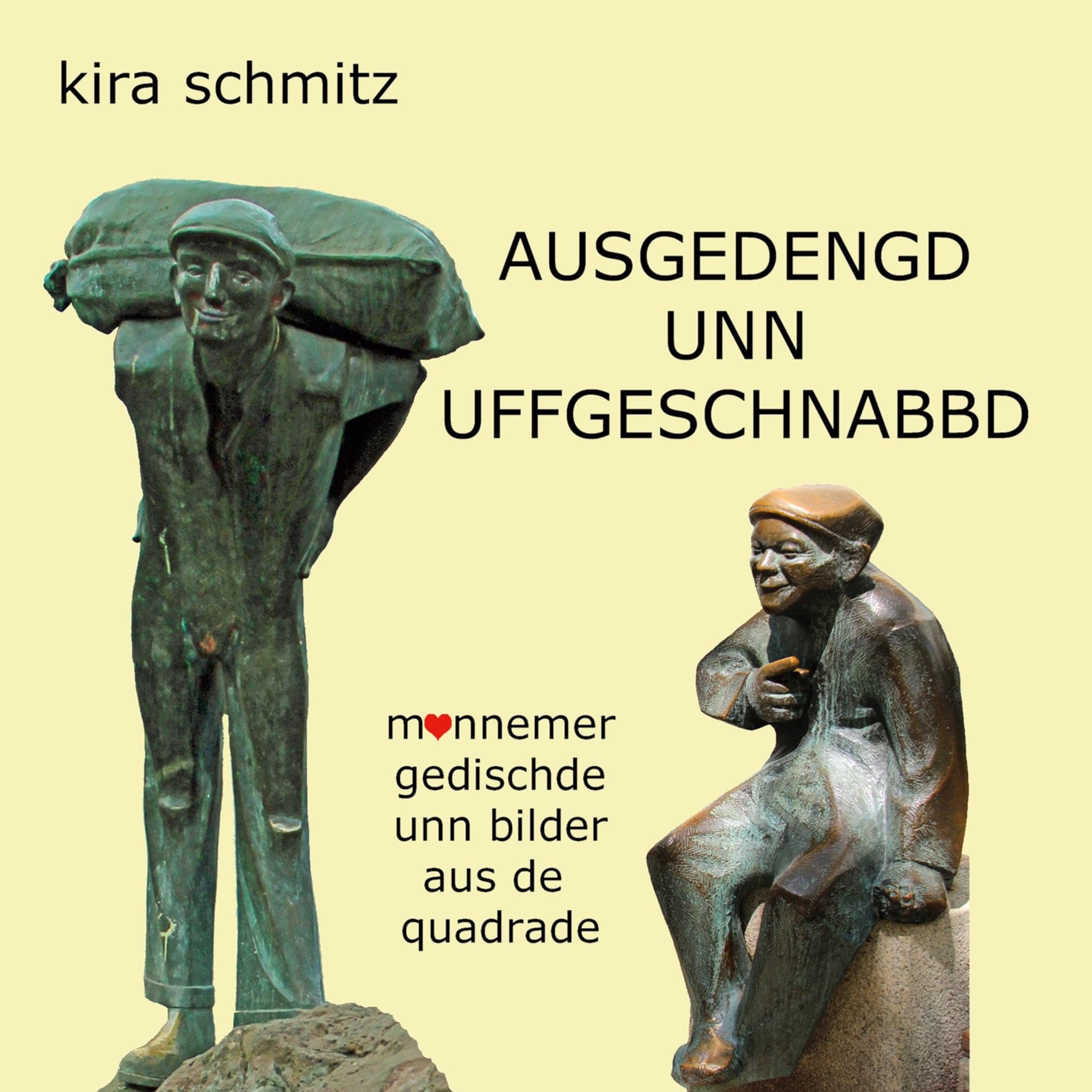 Ausgedengd unn Uffgeschnabbd: mannemer gedischde unn bilder aus de quadrade Poetry