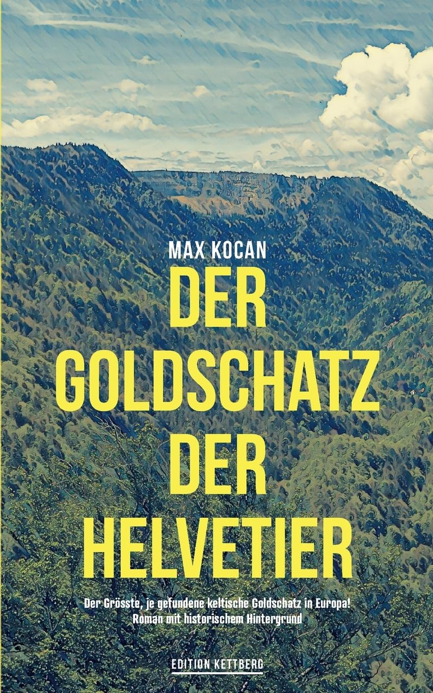 Der Goldschatz de Helvetier: Der Grösste, je gefundene keltische Goldschatz in Europa! Historical Fiction