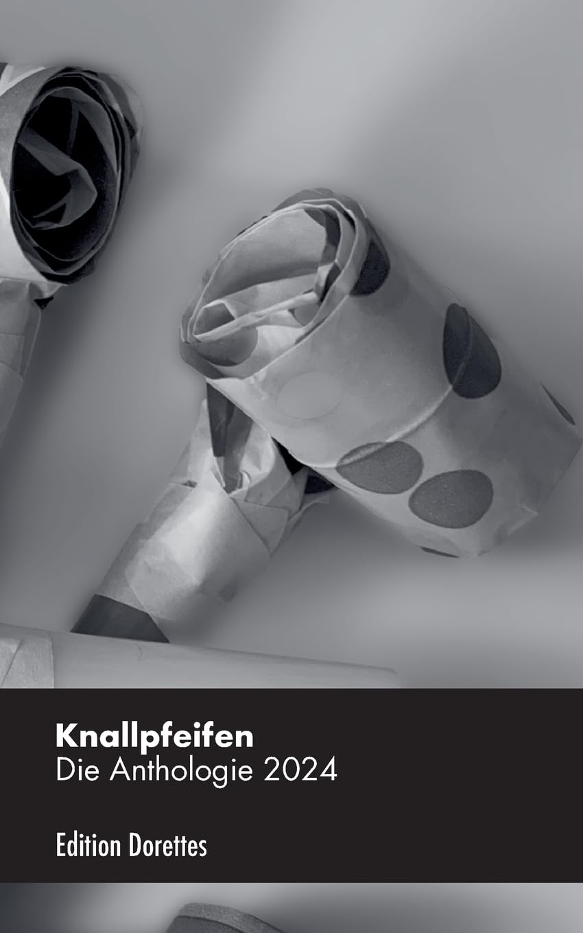 Knallpfeifen: Die Anthologie 2024 Humour & Satire