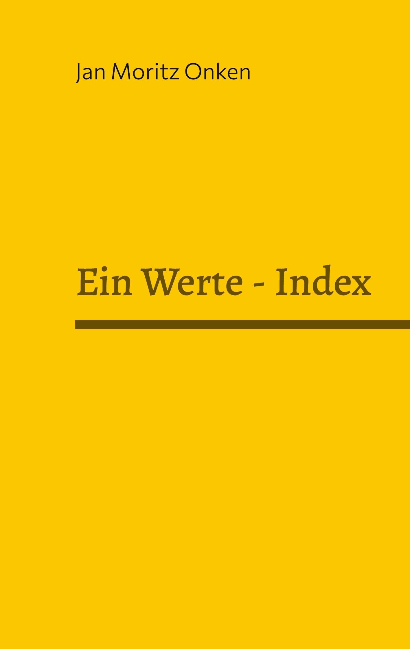 Ein Werte-Index: Das Sich-Gesetz: Werte verstehen, Entscheidungen treffen, Zukunft gestalten Philosophy
