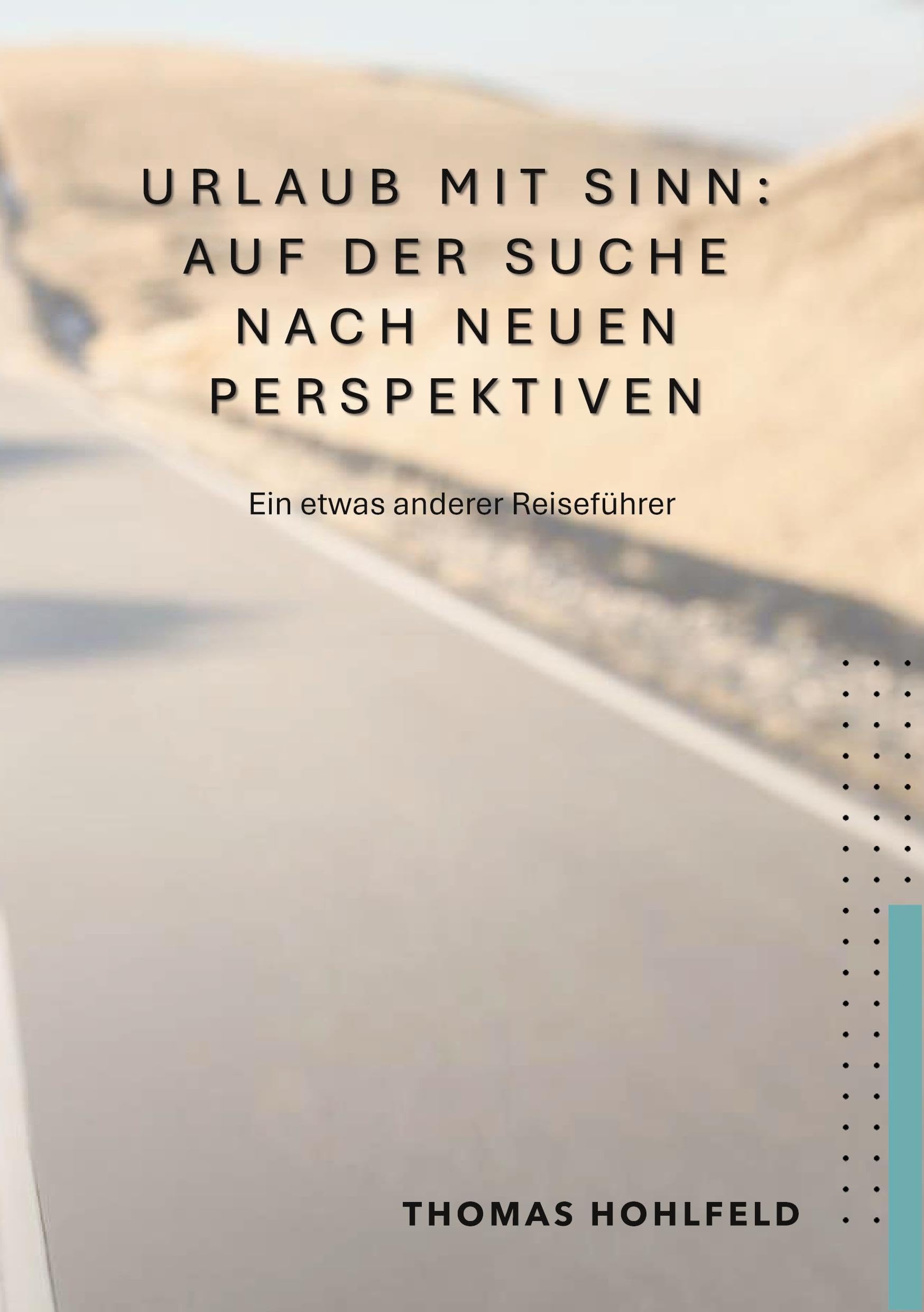 Urlaub mit Sinn, auf der Suche nach neuen Perspektiven: Der etwas andere Reiseführer Business, Finance & Career
