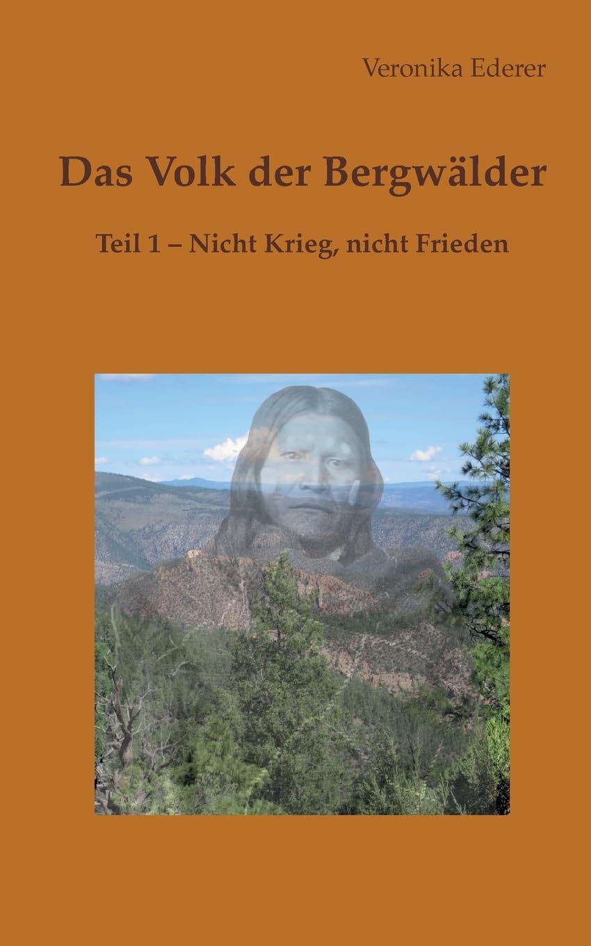Das Volk der Bergwälder: Teil 1 - Nicht Krieg, nicht Frieden Historical Fiction