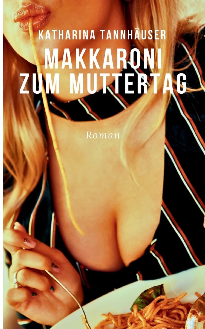 Makkaroni zum Muttertag: Die Laura-Trilogie. Buch Zwei: Schmerz Contemporary literature