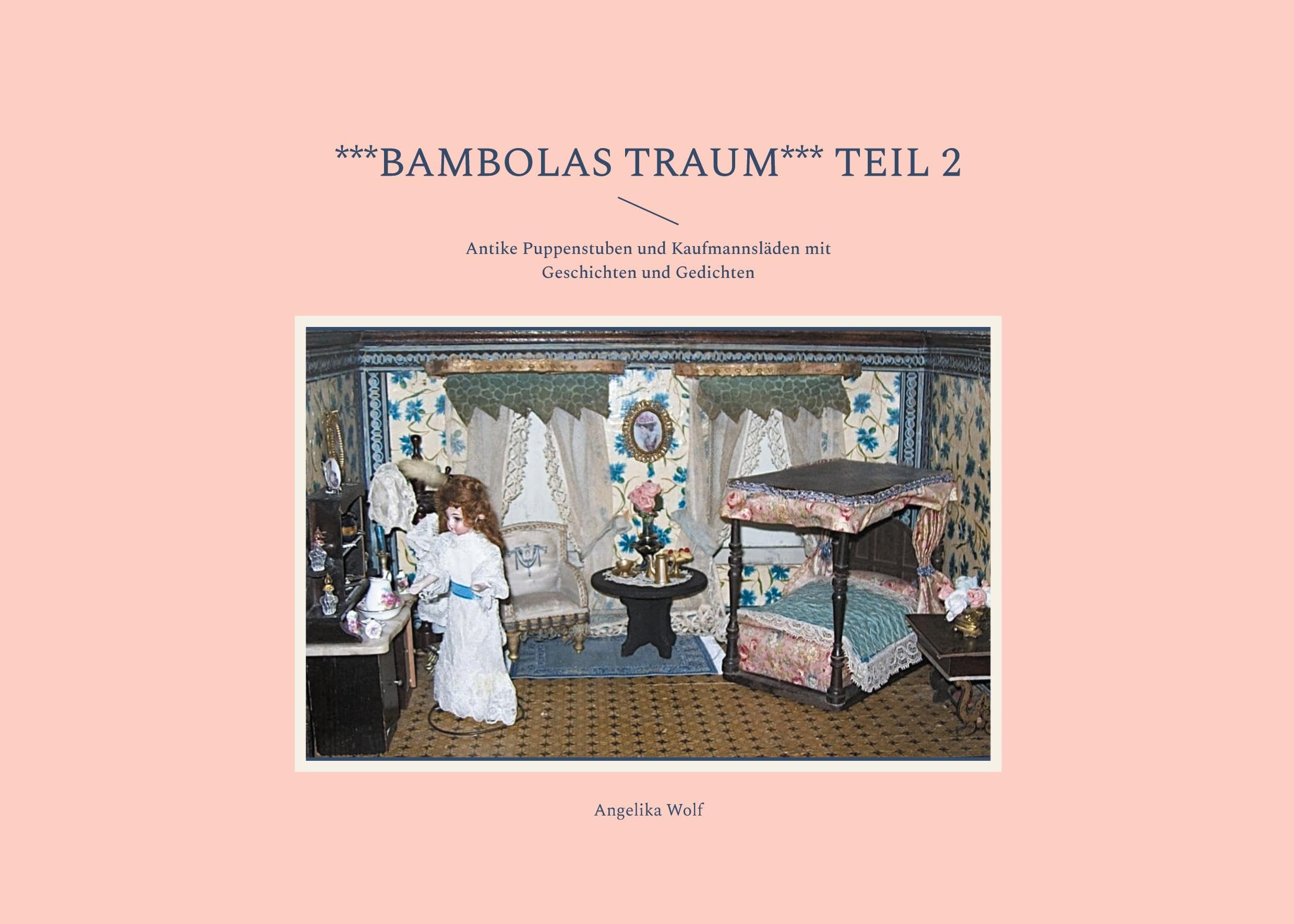 ***Bambolas Traum*** Teil 2: Antike Puppenstuben und Kaufmannsläden mit Geschichten und Gedichten Hobbies & Crafts