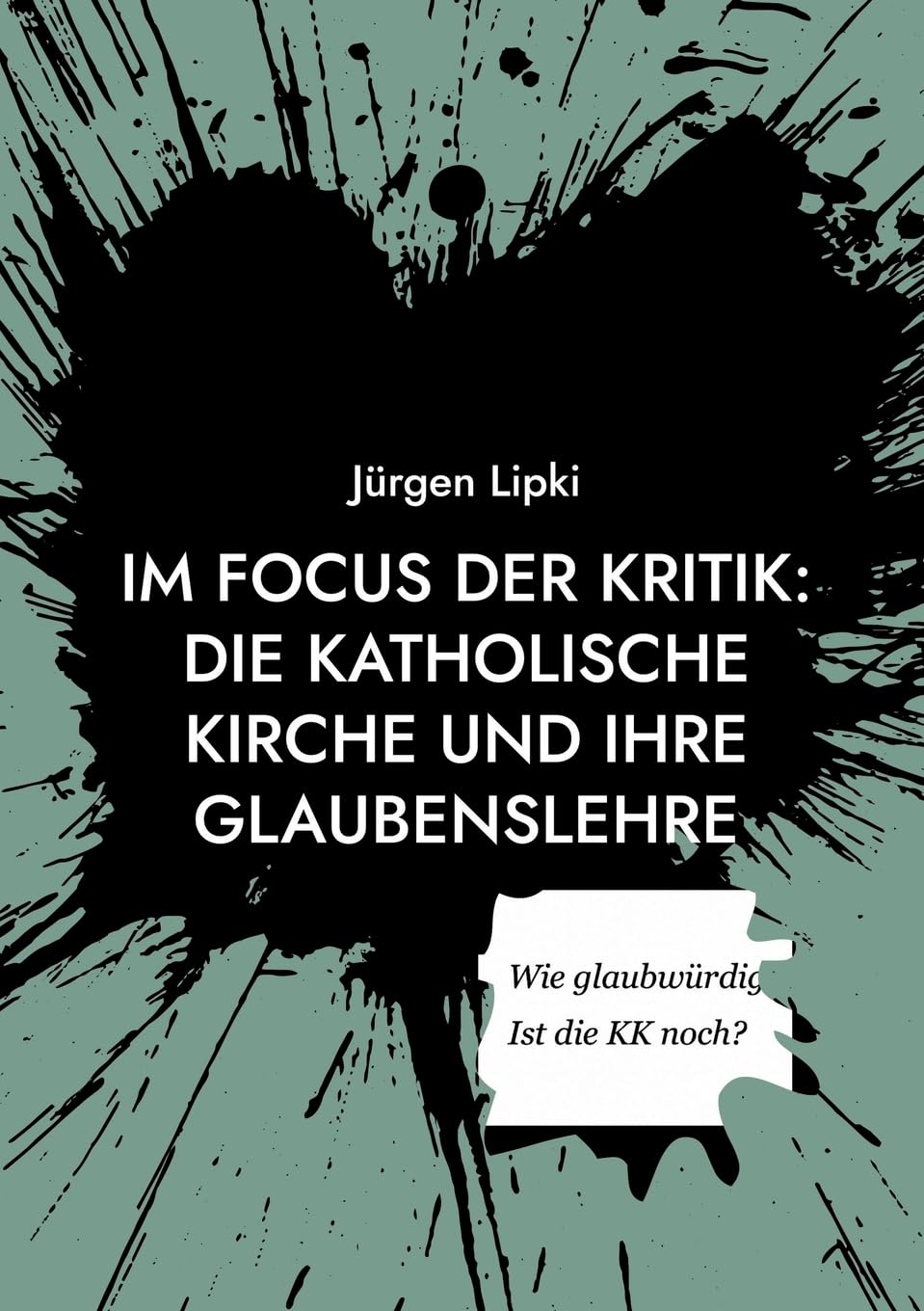 Im Focus der Kritik: Die Katholische Kirche und ihre Glaubenslehre book