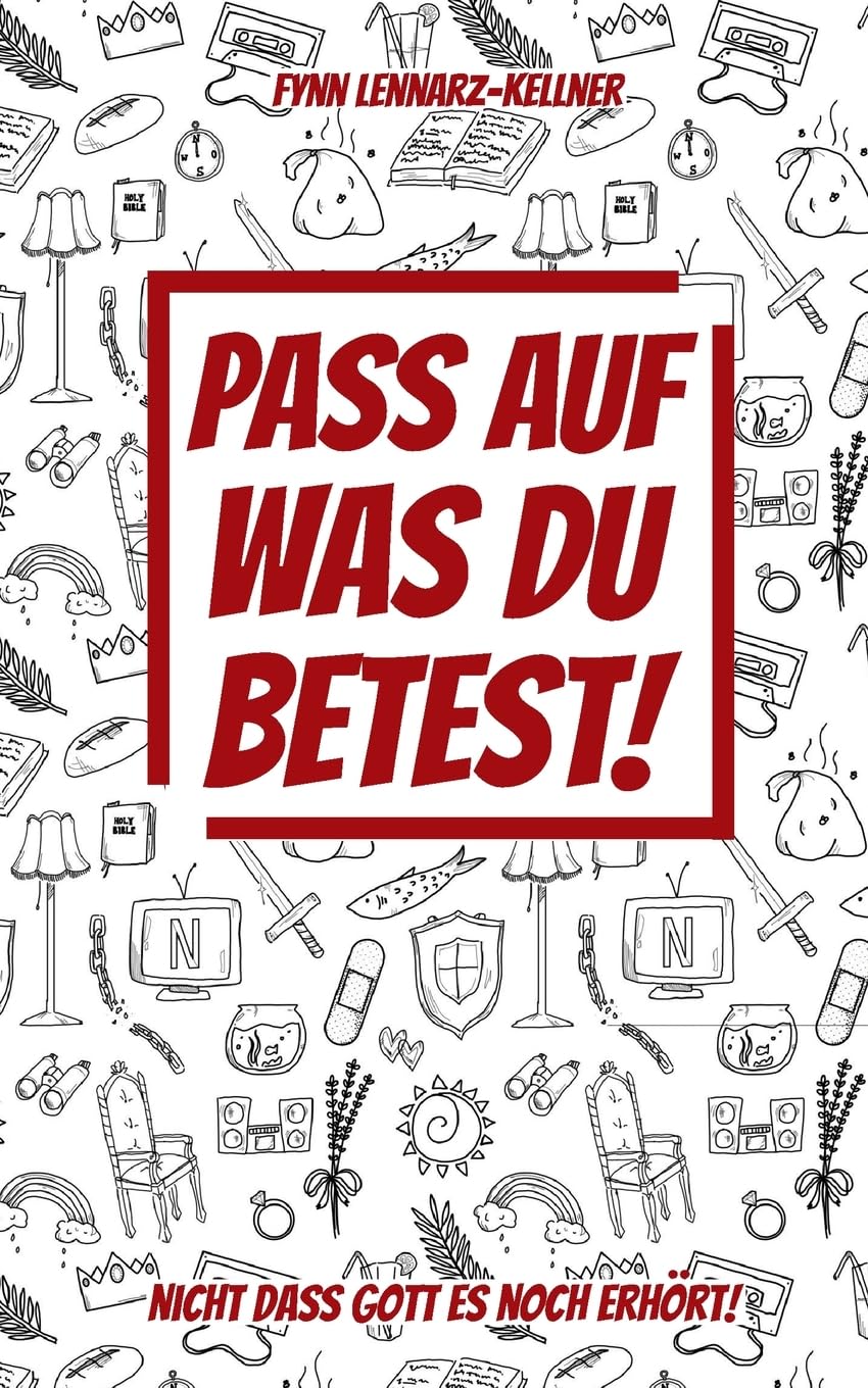 Pass auf was du betest!: nicht dass Gott es noch erhört! Religion & Esotericism