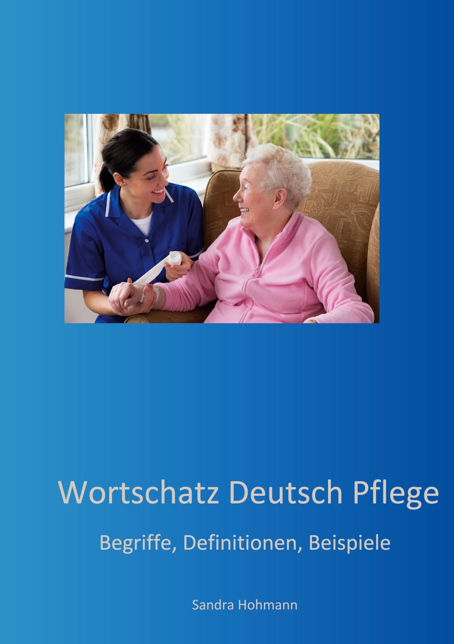 Wortschatz Deutsch Pflege: Begriffe, Definitionen, Beispiele (Übungshefte Deutsch als Fremd- und Zweitsprache) Foreign Languages ​​& Dictionaries