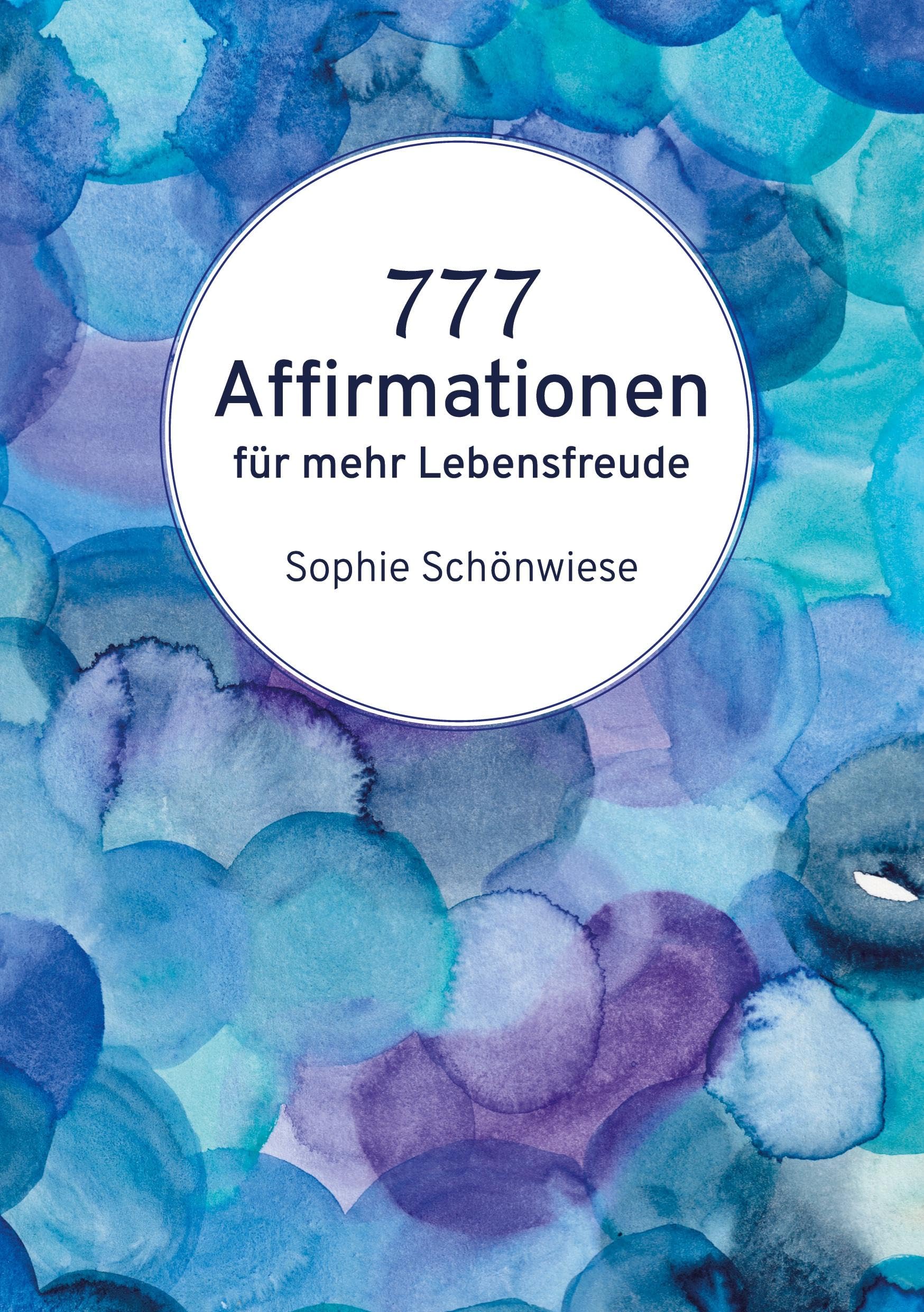 777 Affirmationen: für mehr Lebensfreude Religion & Esotericism
