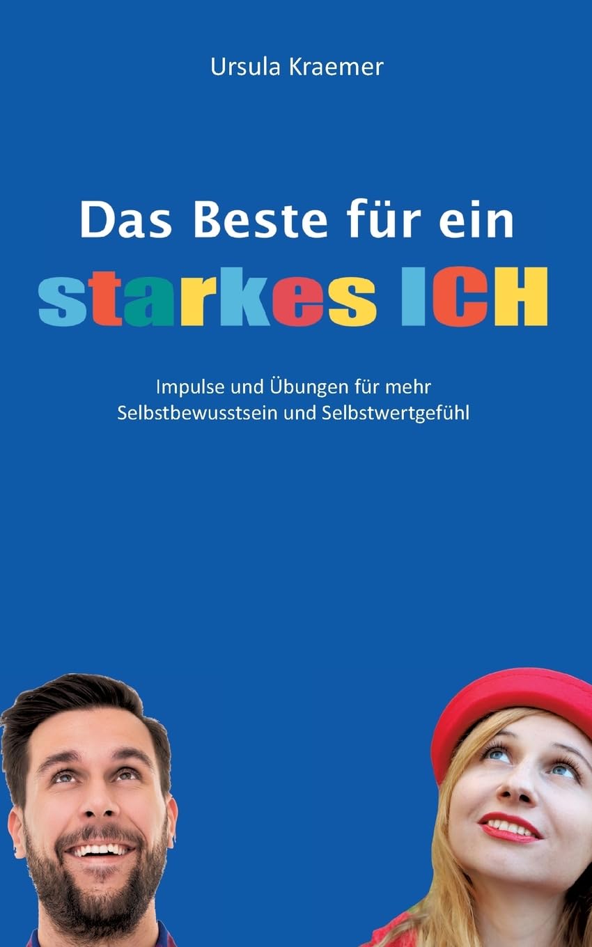 Das Beste für ein starkes Ich: Impulse und Übungen für mehr Selbstbewusstsein und Selbstwertgefühl Business, Finance & Career