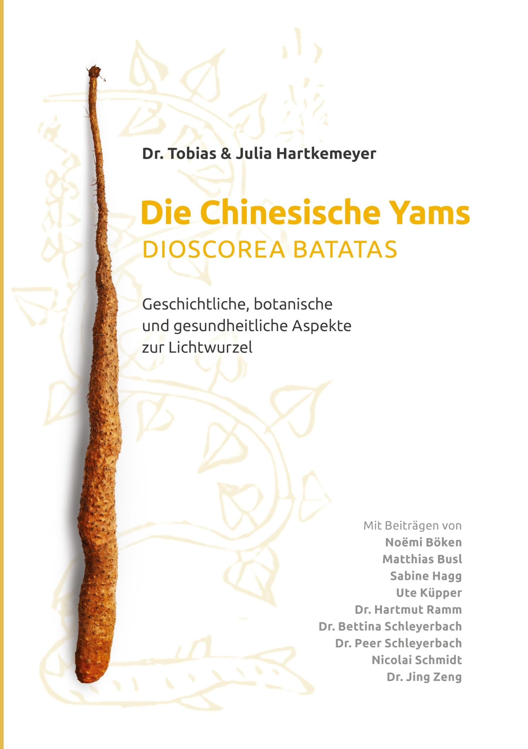 Die Chinesische Yams Dioscorea batatas: Geschichtliche, botanische und gesundheitliche Aspekte zur Lichtwurzel Medicine