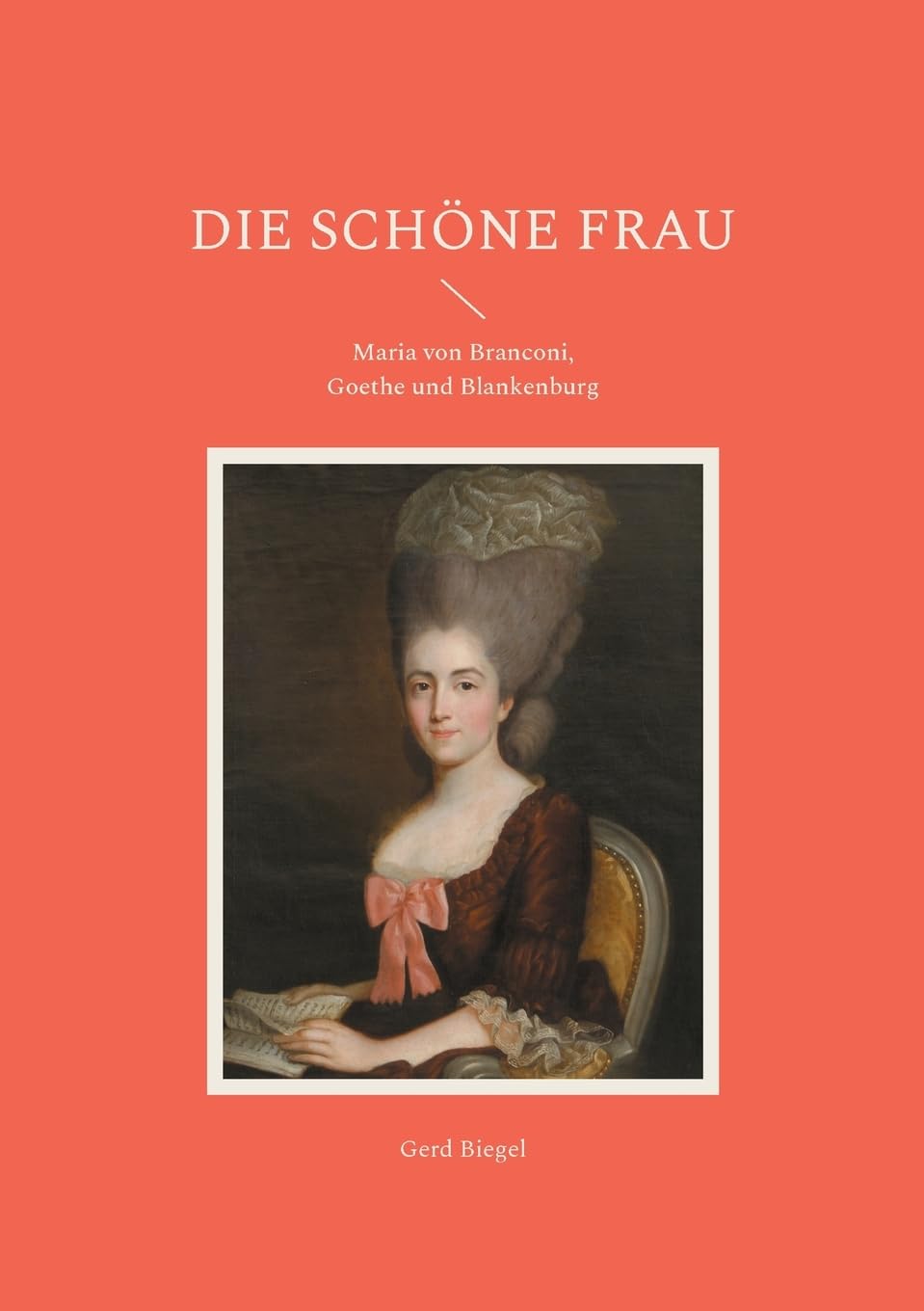 Die schöne Frau: Maria von Branconi, Goethe und Blankenburg Politics & Society