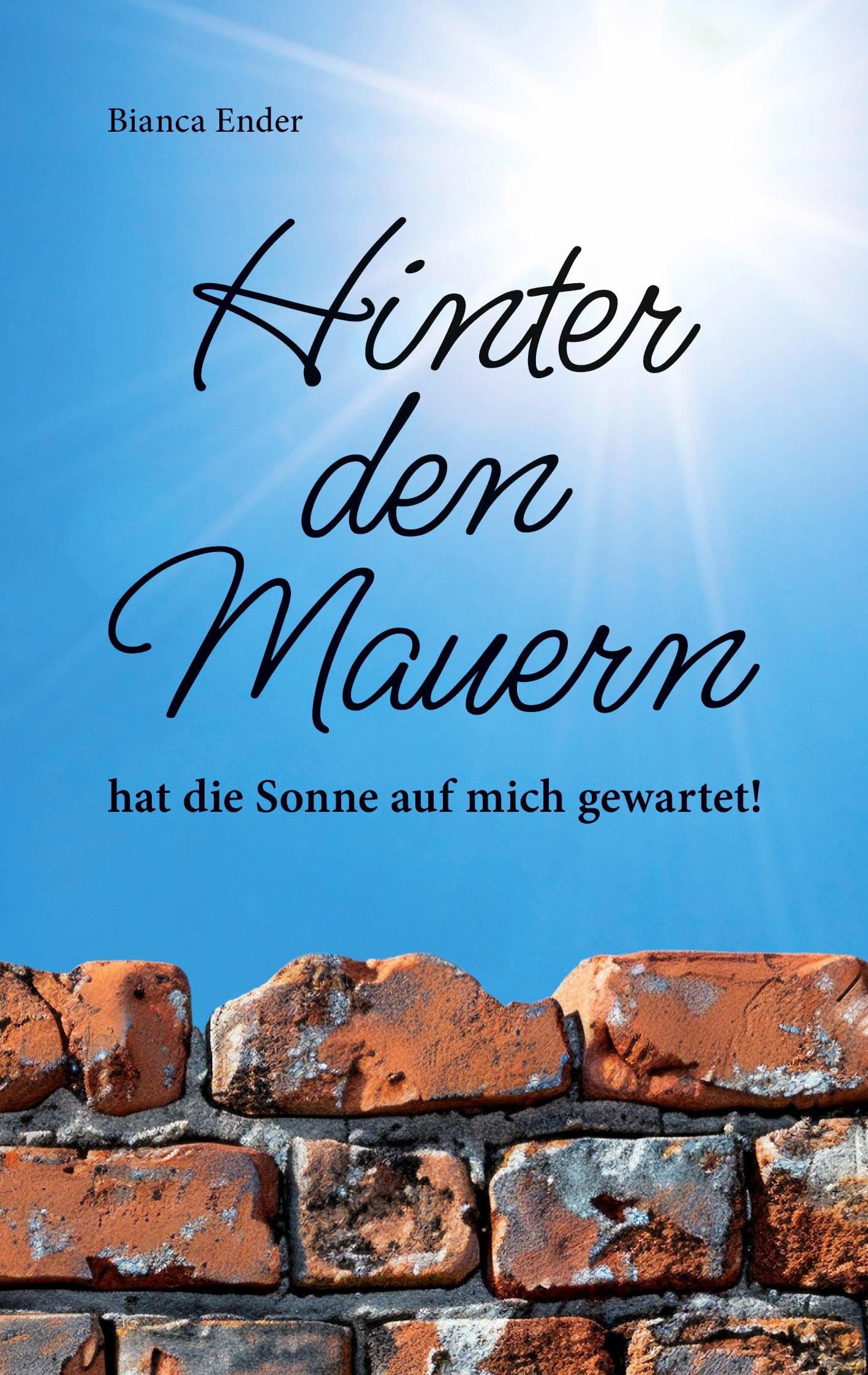 Hinter den Mauern ... hat die Sonne auf mich gewartet! book